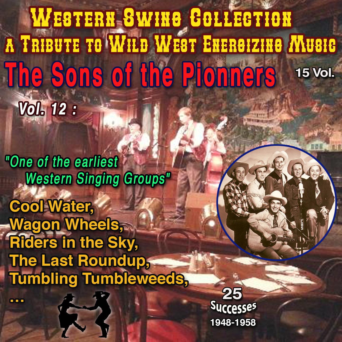 Постер альбома Western Swing Collection : a Tribute to Wild West Energizing Music 15 Vol. Vol. 12 : The Sons of The Pioneers "One of the earliest Wester Siing Groups"