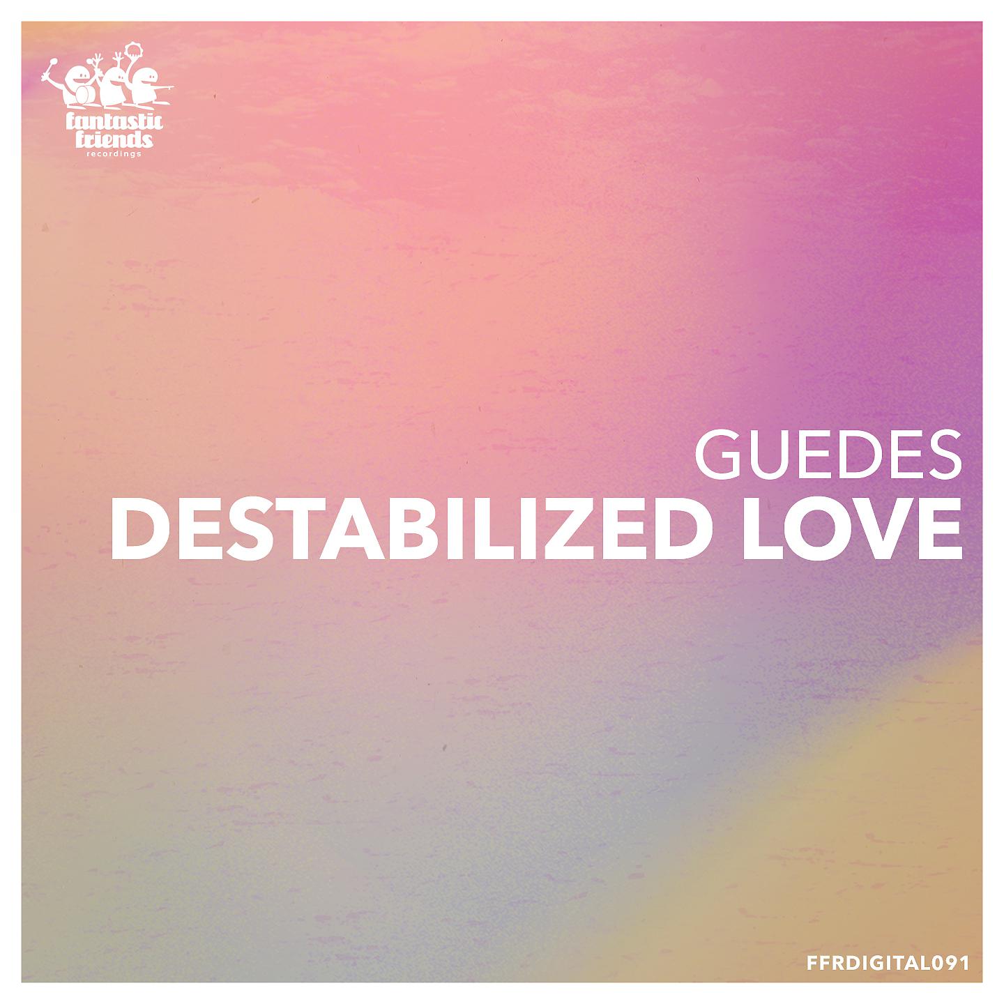 Постер альбома Destabilized Love