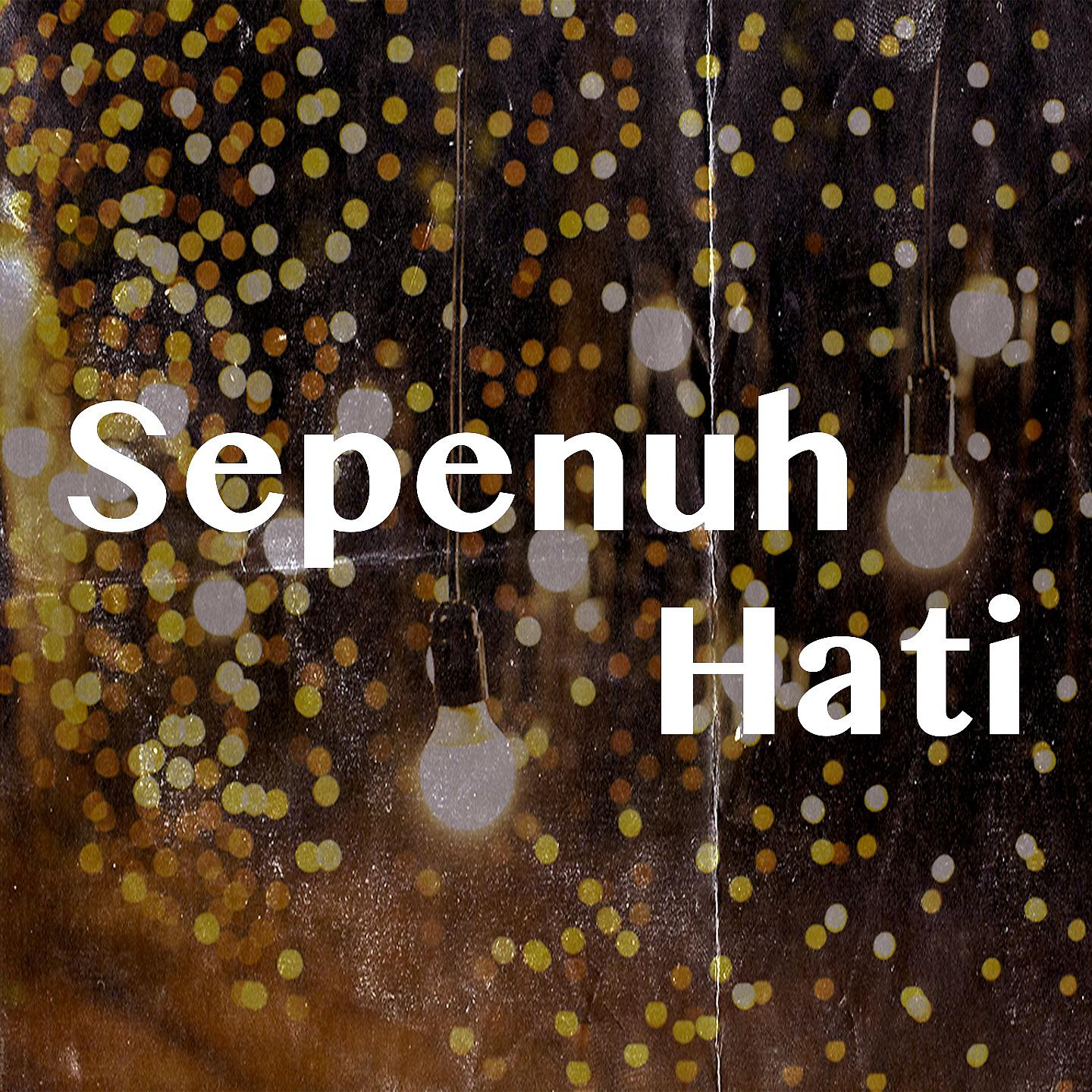 Постер альбома Sepenuh Hati