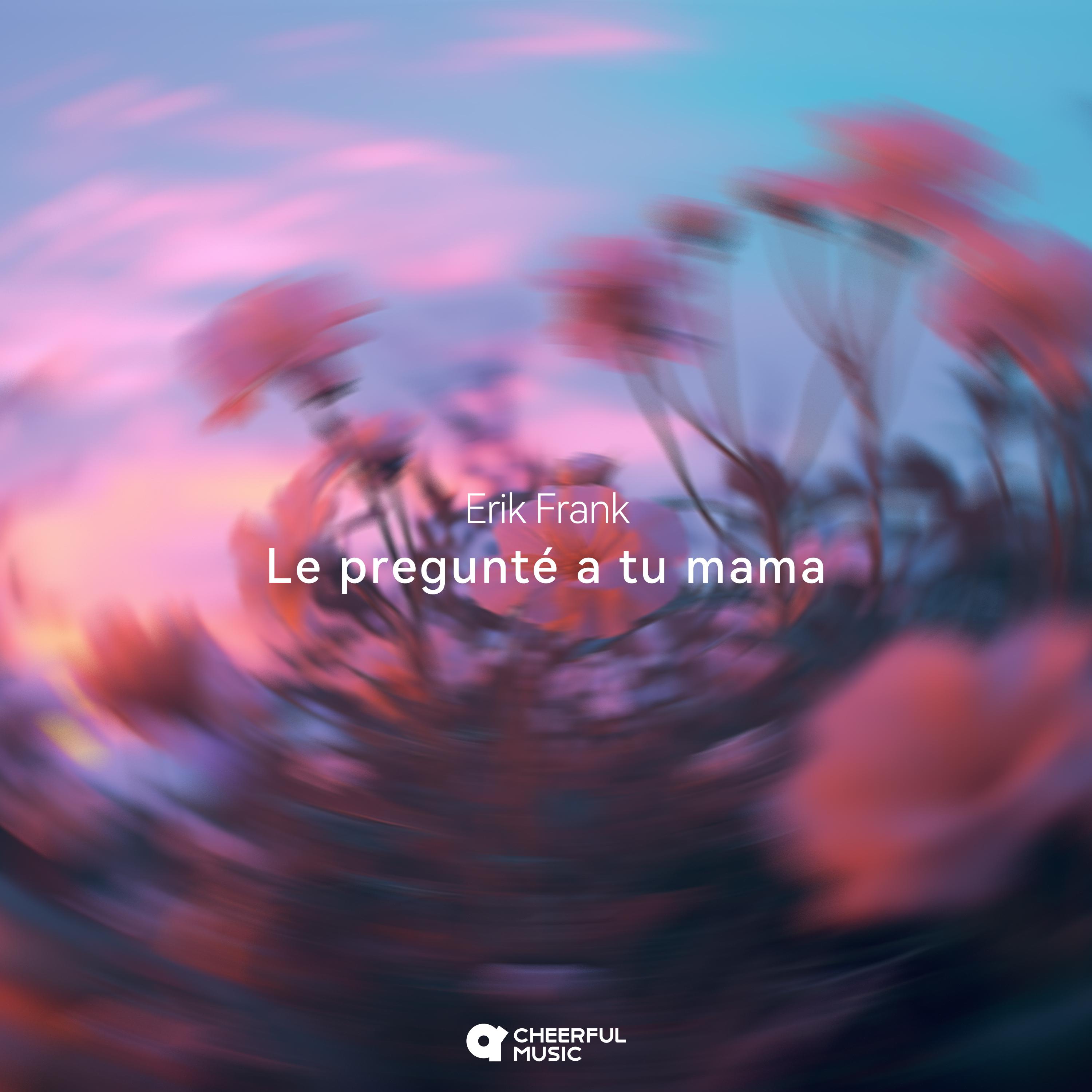 Постер альбома Le pregunté a tu mama