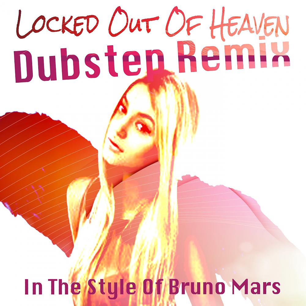 Постер альбома Locked Out Of Heaven (Dubstep Remix) (In The Style Of Bruno Mars)