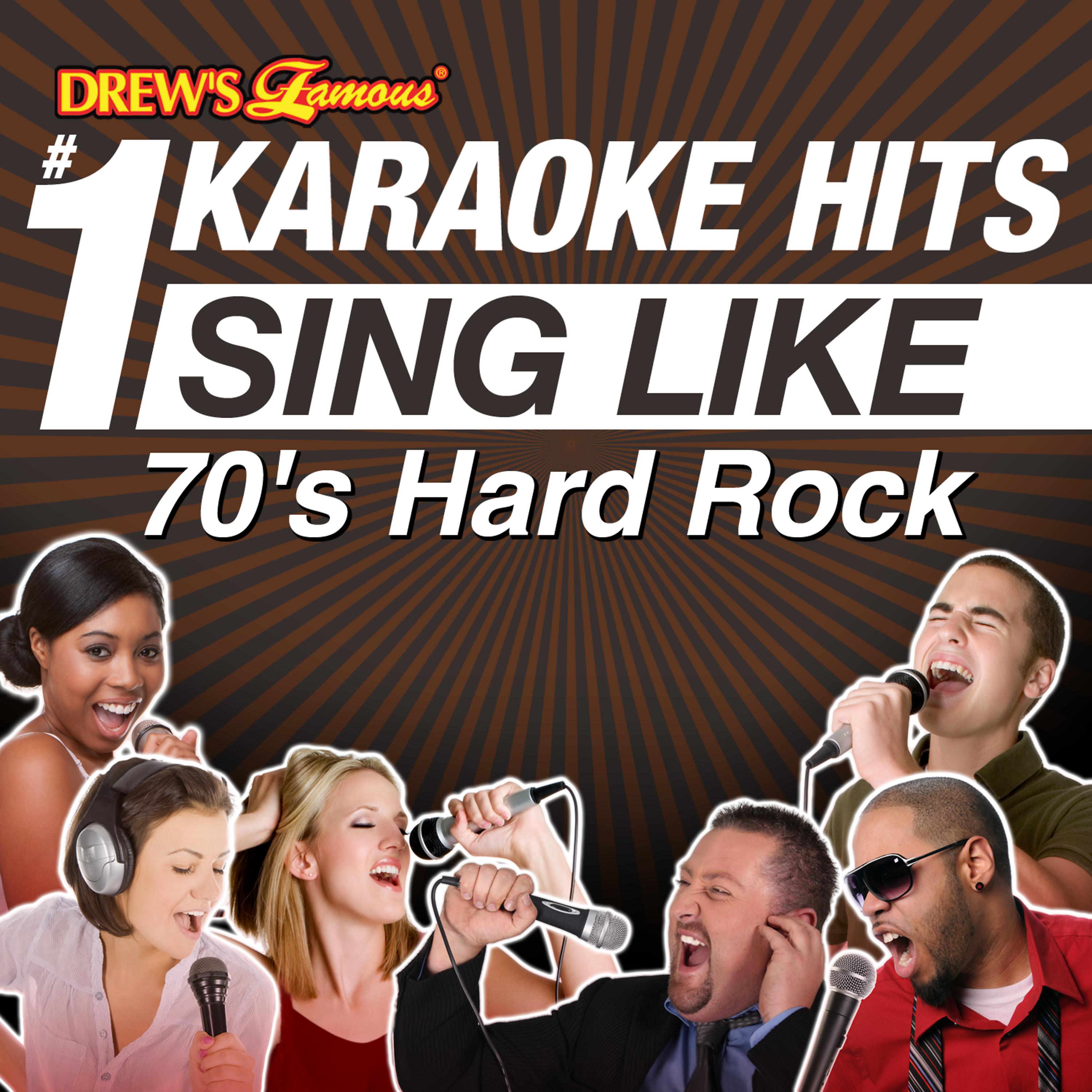 Постер альбома Drew's Famous #1 Karaoke Hits: Sing Like 70's Hard Rock