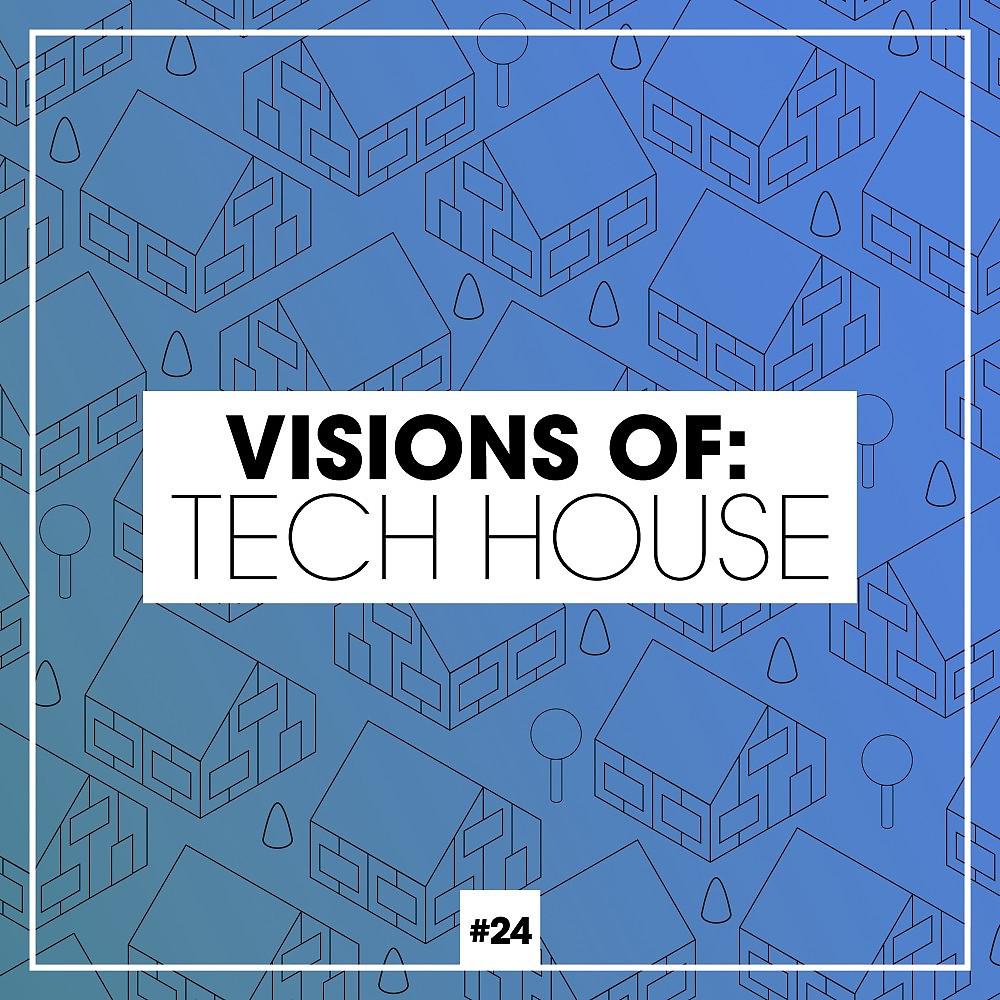 Постер альбома Visions of: Tech House, Vol. 24