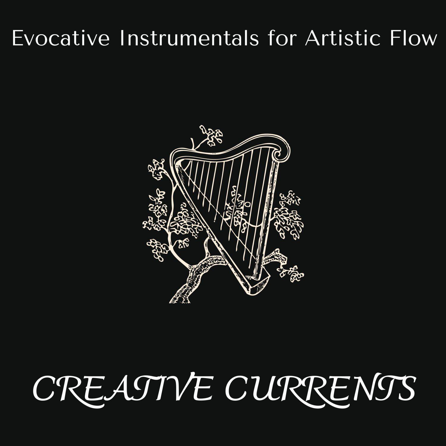 Постер альбома Creative Currents - Evocative Instrumentals for Artistic Flow