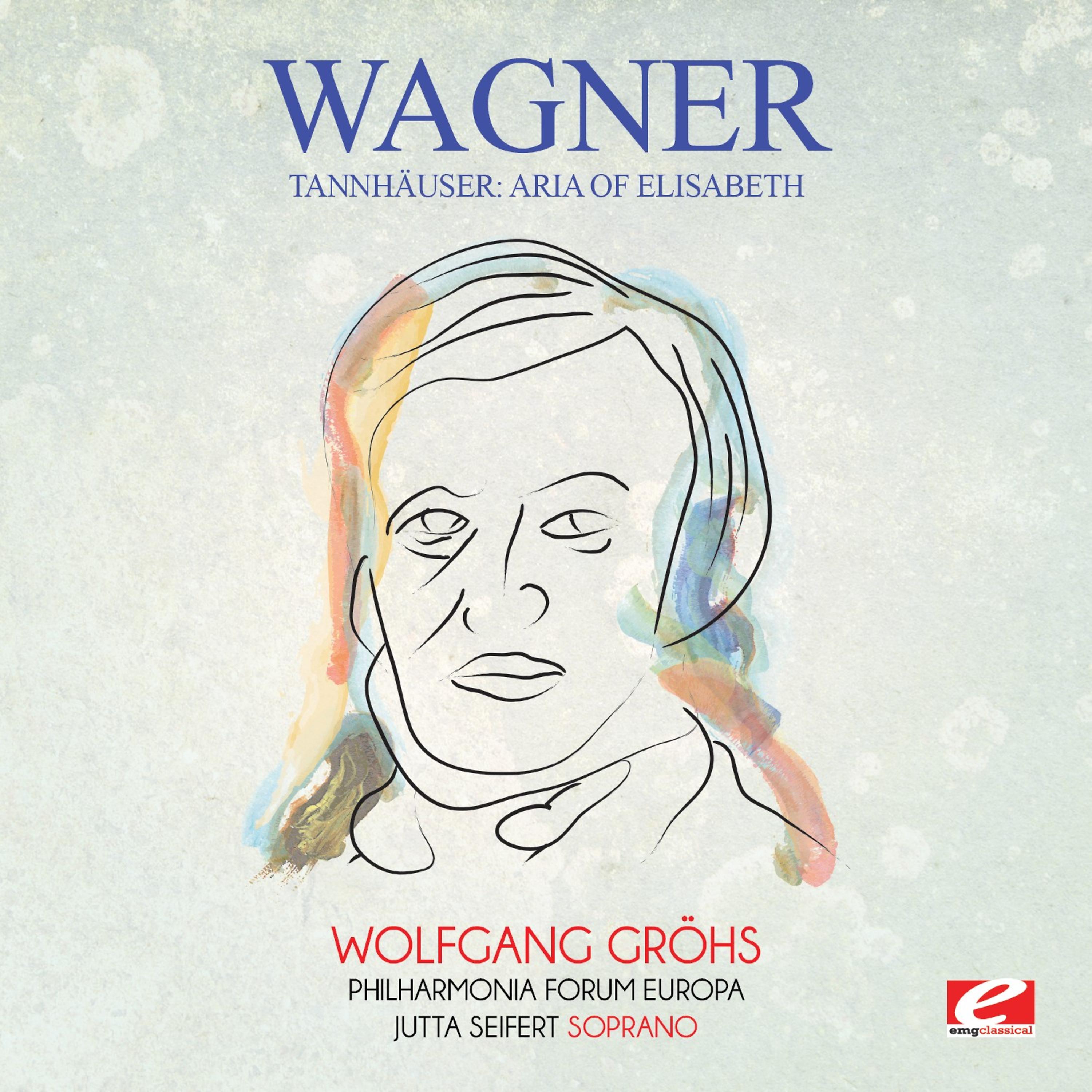Постер альбома Wagner: Tannhäuser: Aria of Elisabeth (Digitally Remastered)