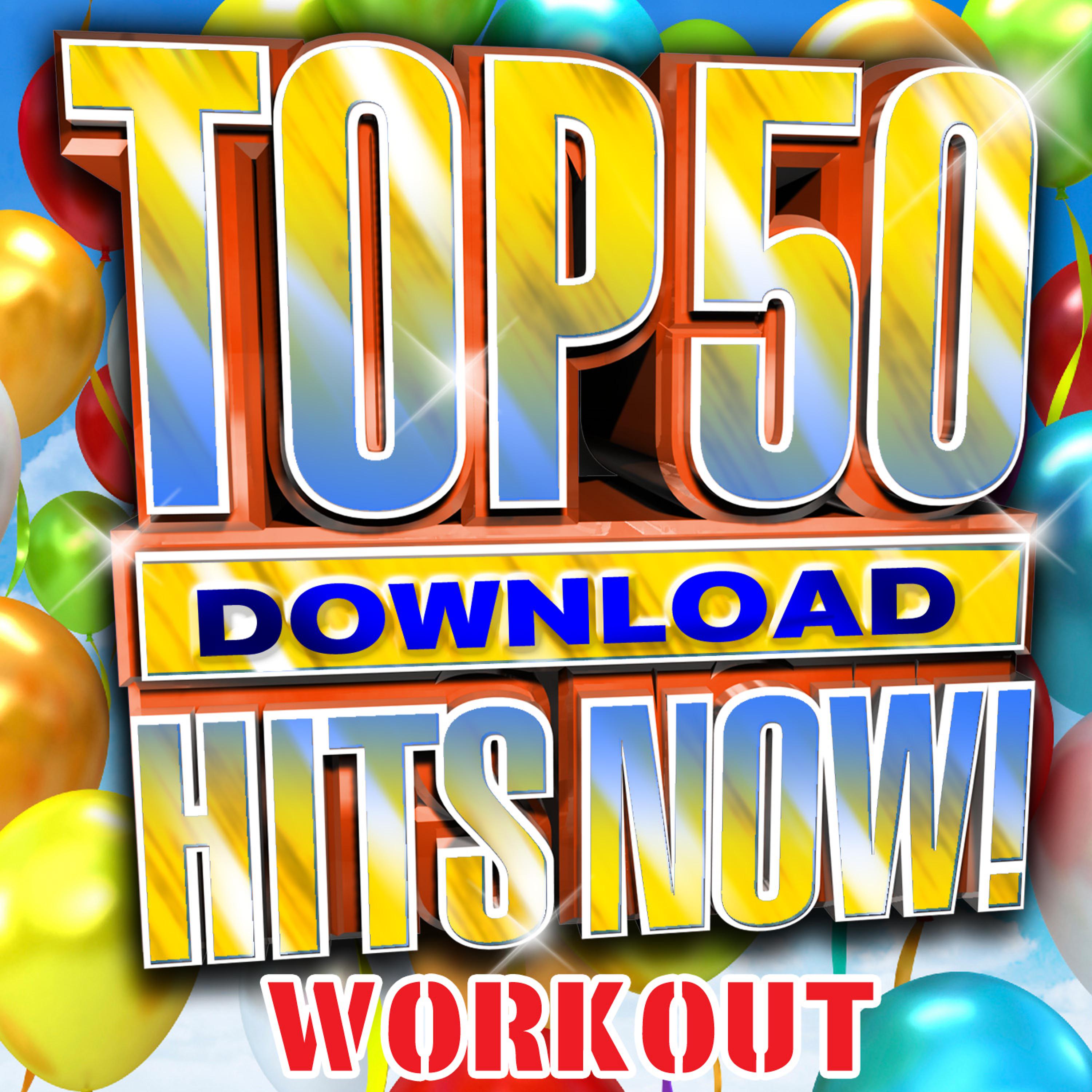 Постер альбома Top 50 Download Hits Now! - Workout