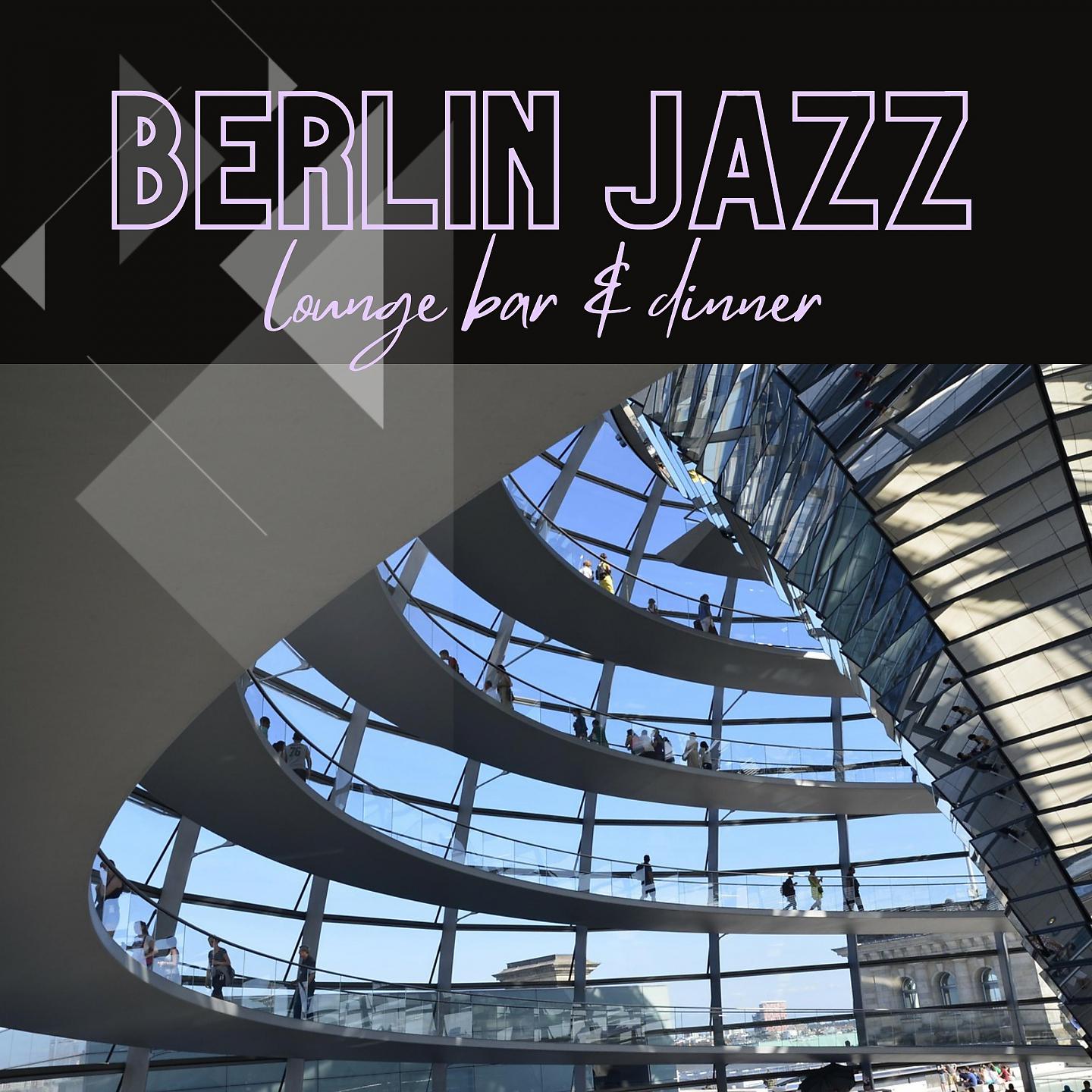 Постер альбома Berlin Jazz Lounge Bar & Dinner