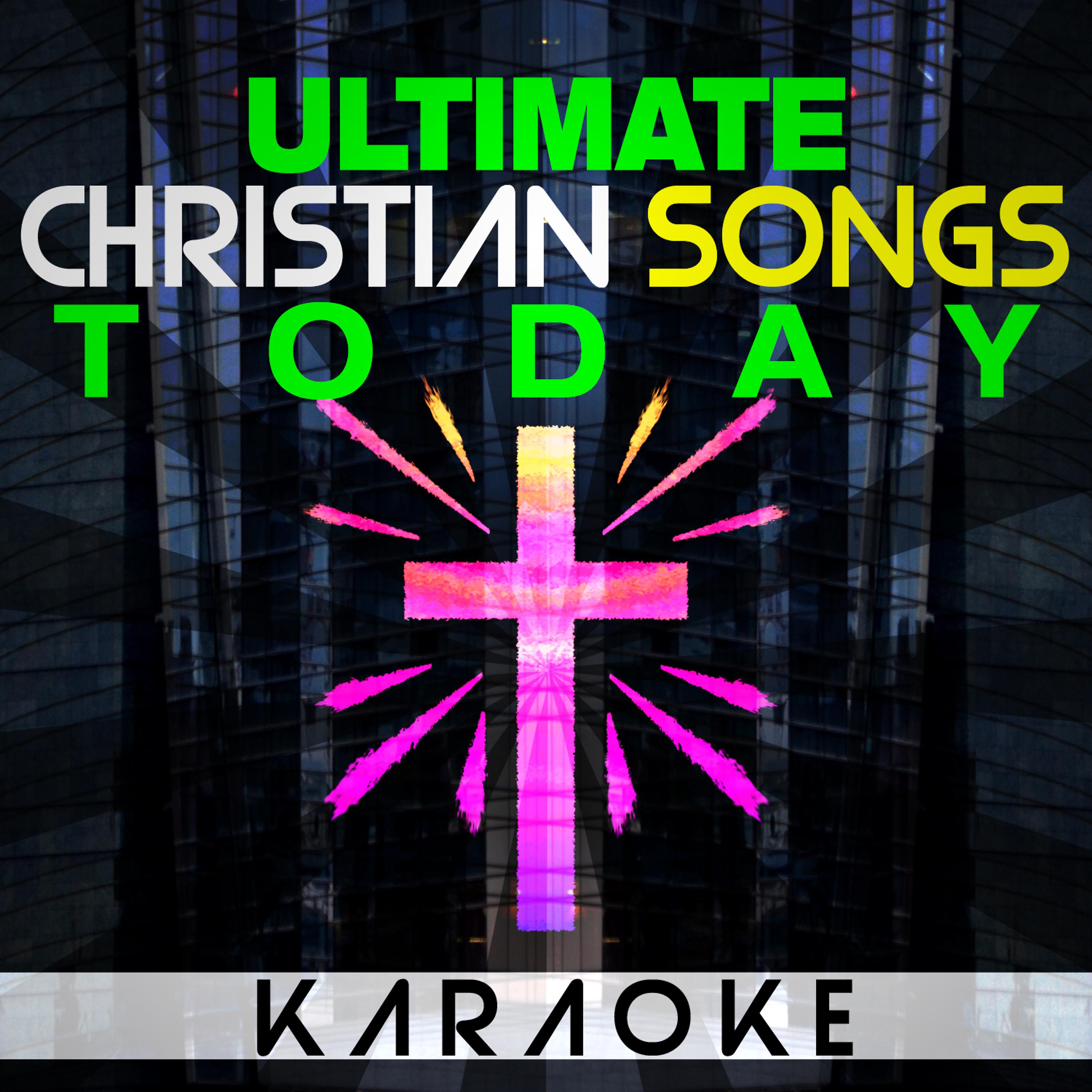 Постер альбома Ultimate Christian Songs Karaoke Today