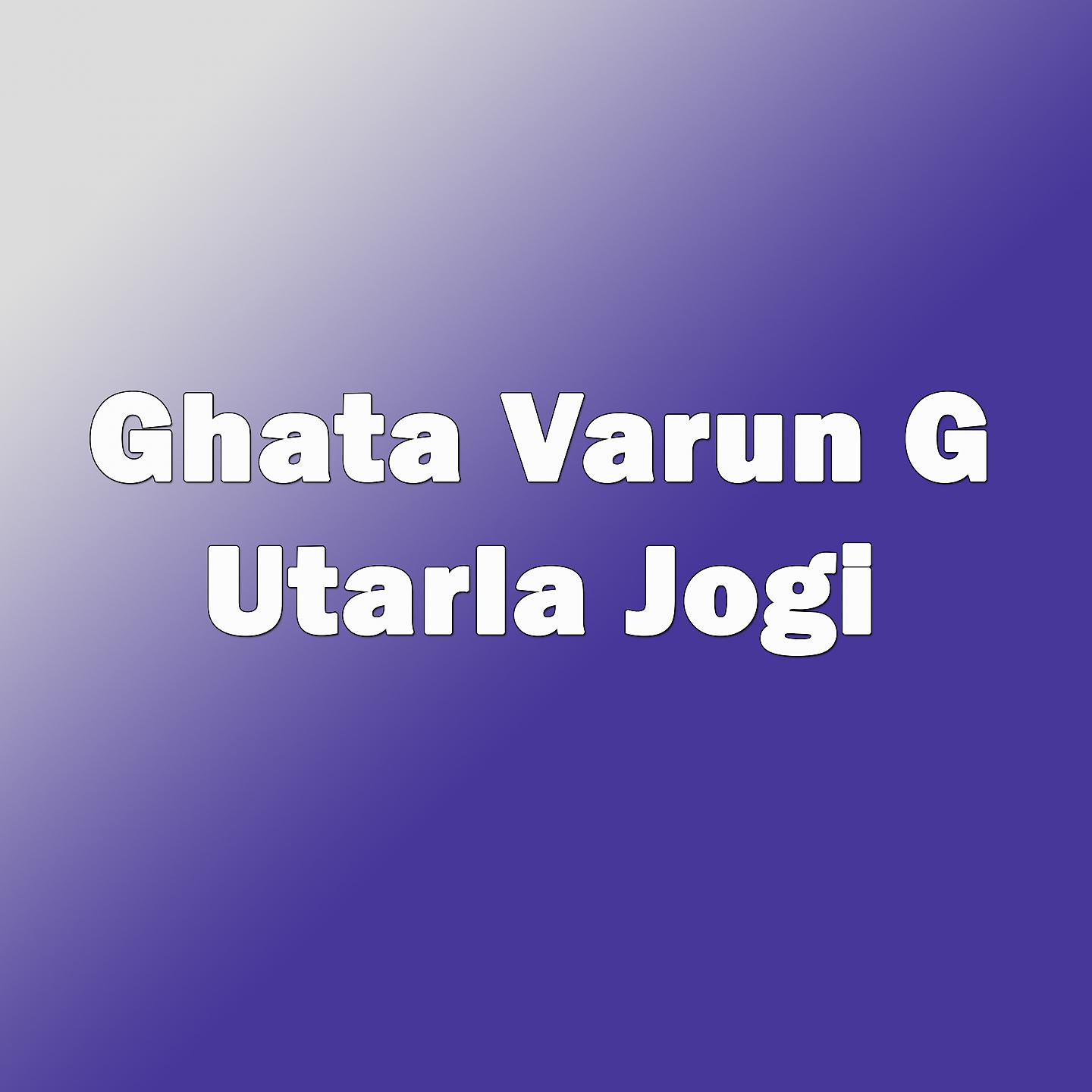 Постер альбома Ghata Varuni G Utarla Jogi