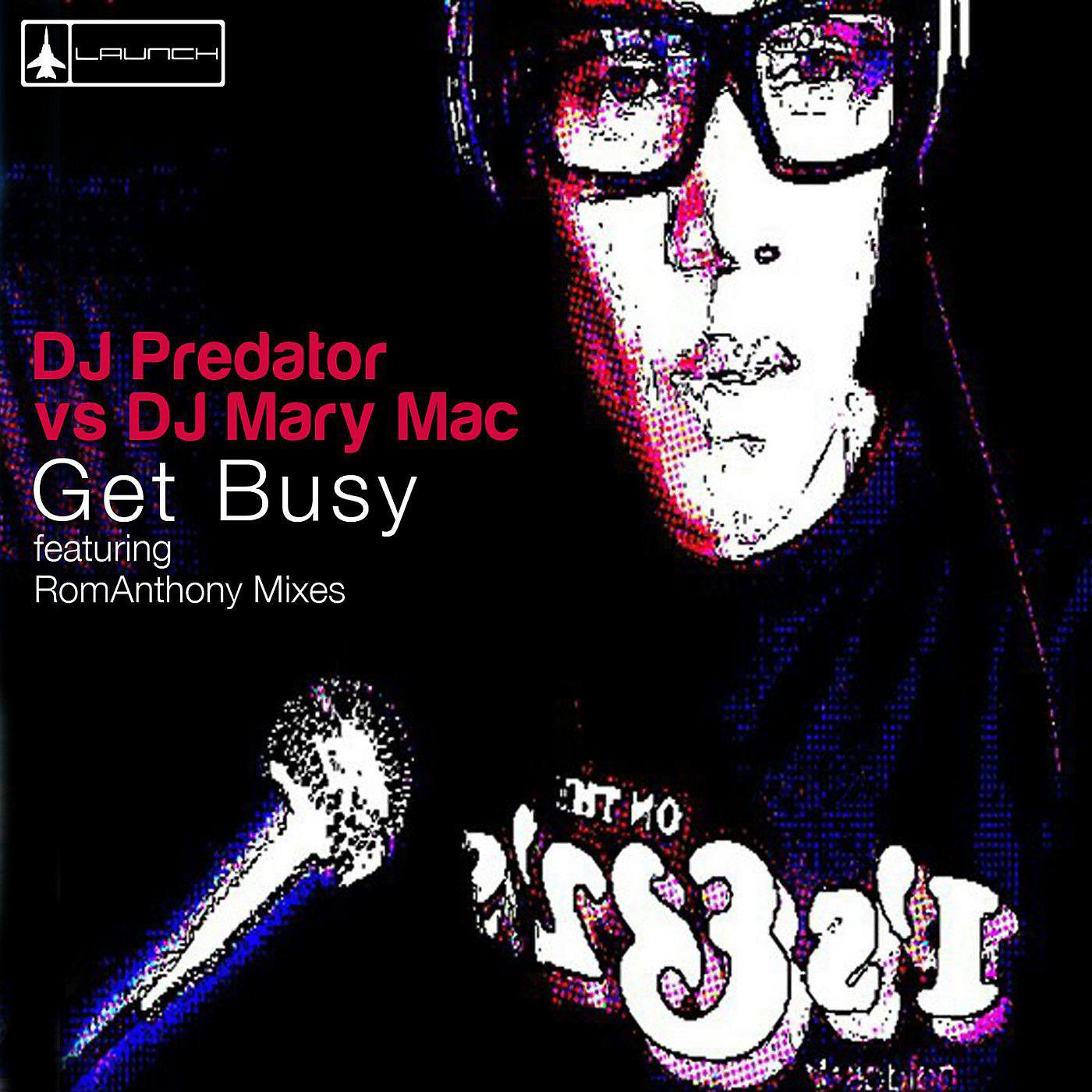 Постер альбома Get Busy (DJ Predator vs. DJ Mary Mac) [Remixes]