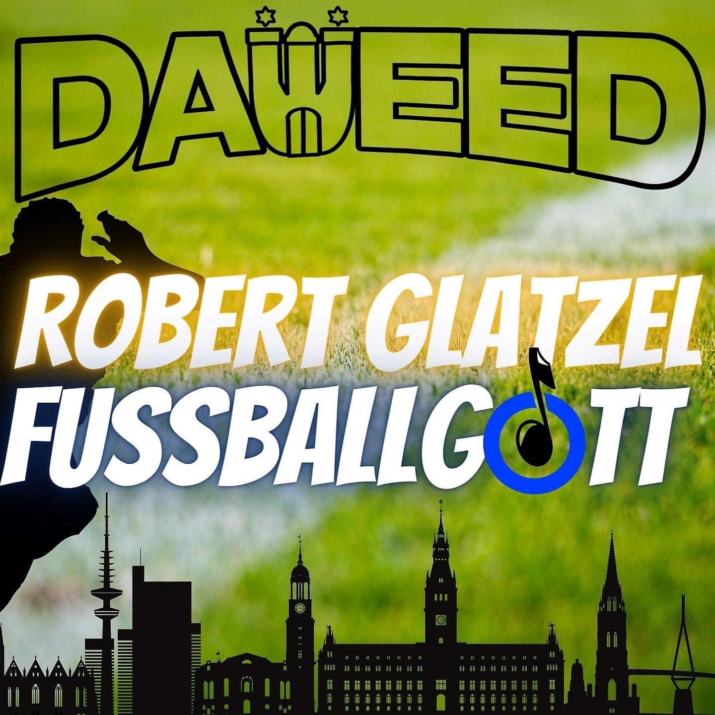 Постер альбома Robert Glatzel Fussballgott