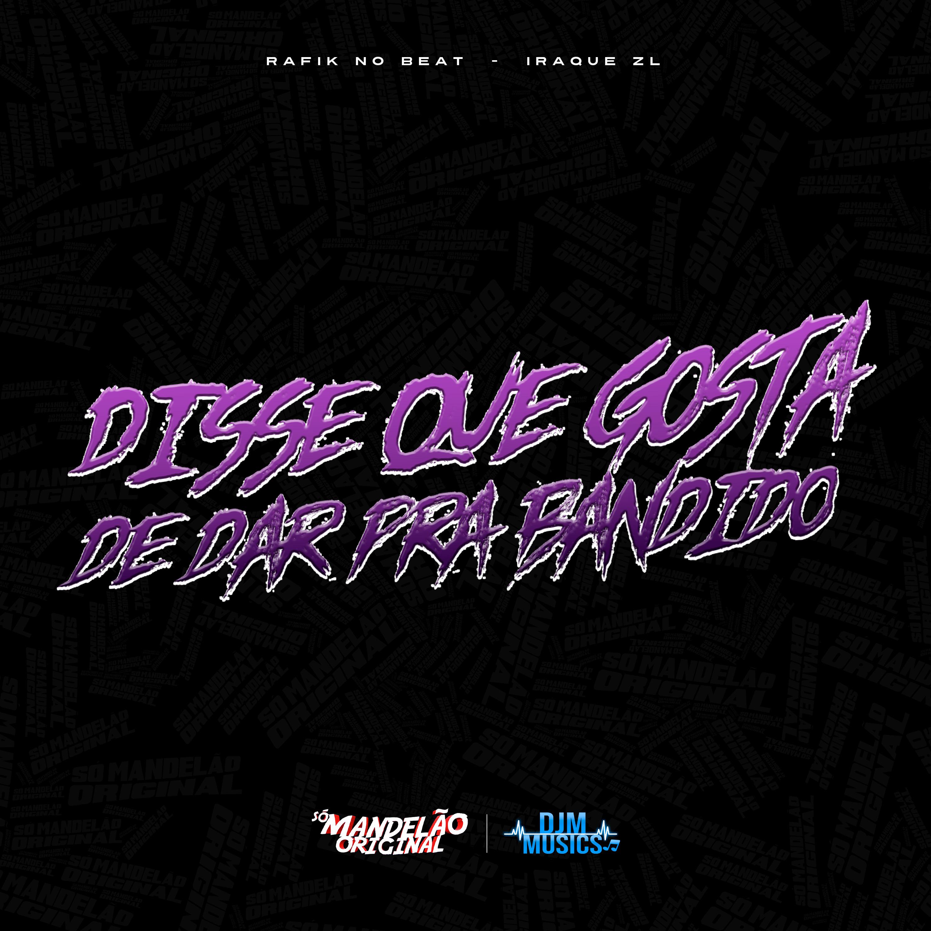 Постер альбома Disse Que Gosta de Dar pra Bandido