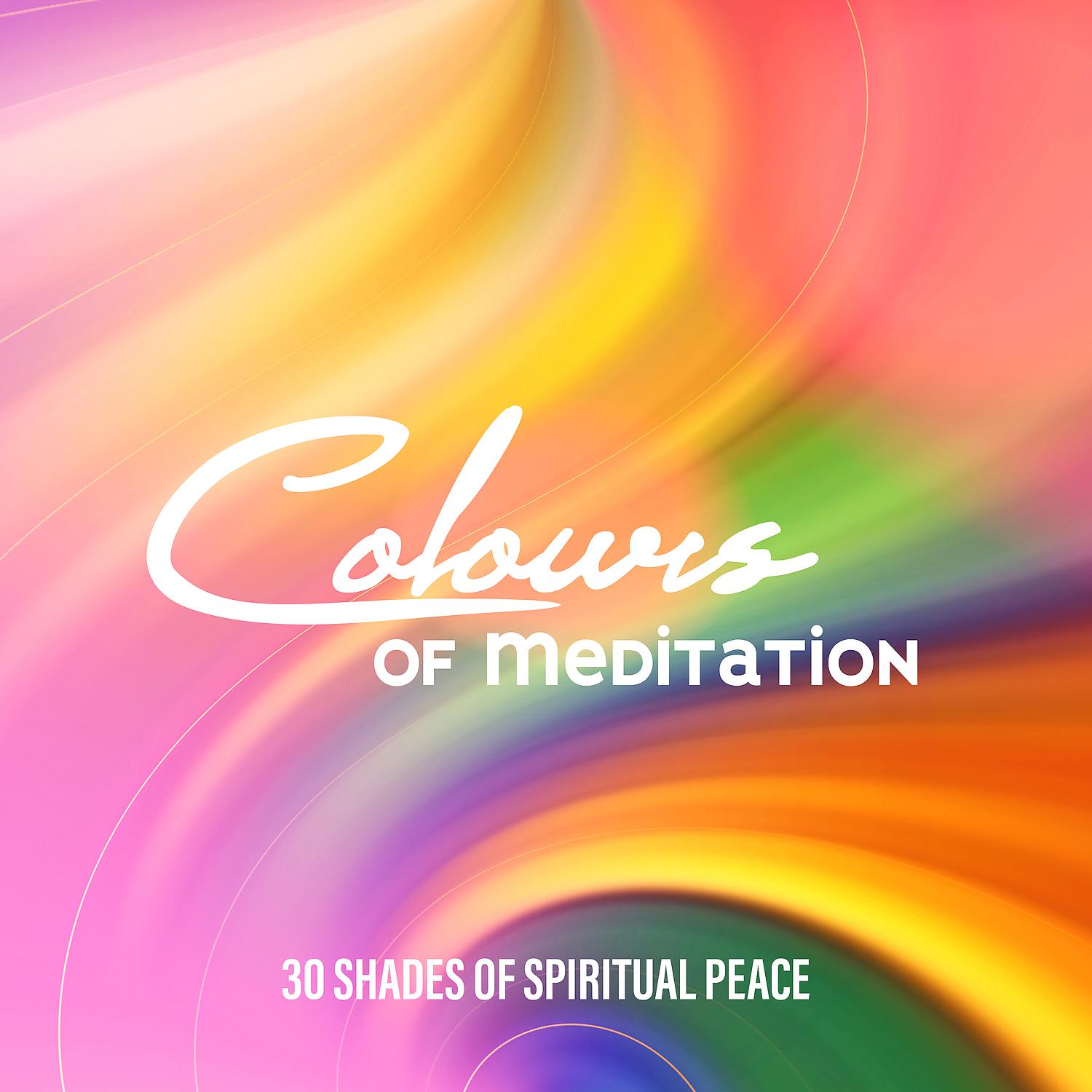 Постер альбома Colours of Meditation: 30 Shades of Spiritual Peace