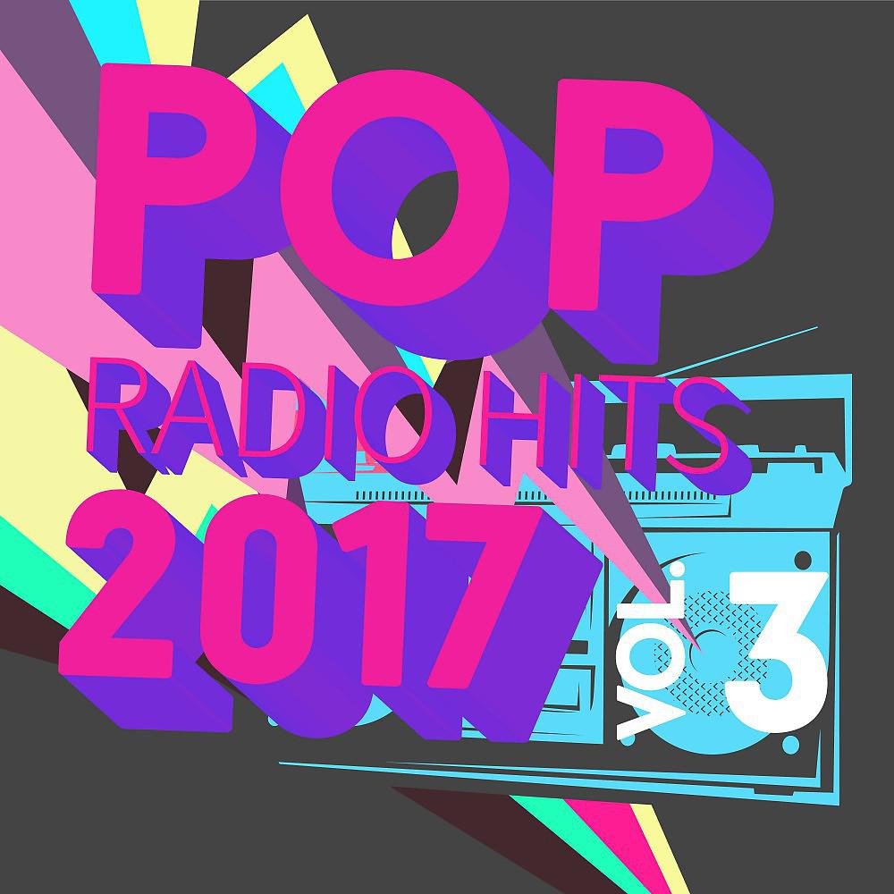 Постер альбома Pop Radio Hits 2017, Vol. 3