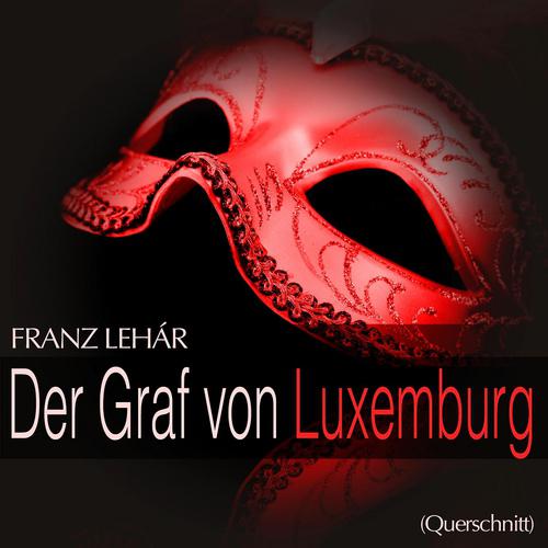 Постер альбома Lehár: Der Graf von Luxemburg (Querschnitt)