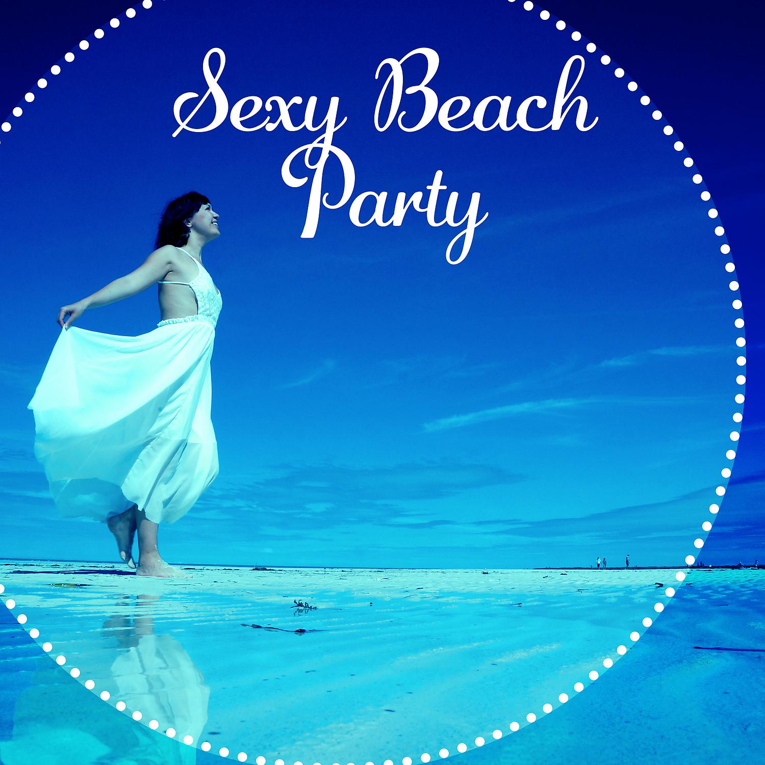 Постер альбома Sexy Beach Party – Chill Out Party, Ibiza Vibes, Dance Moves, Music to Have Fun