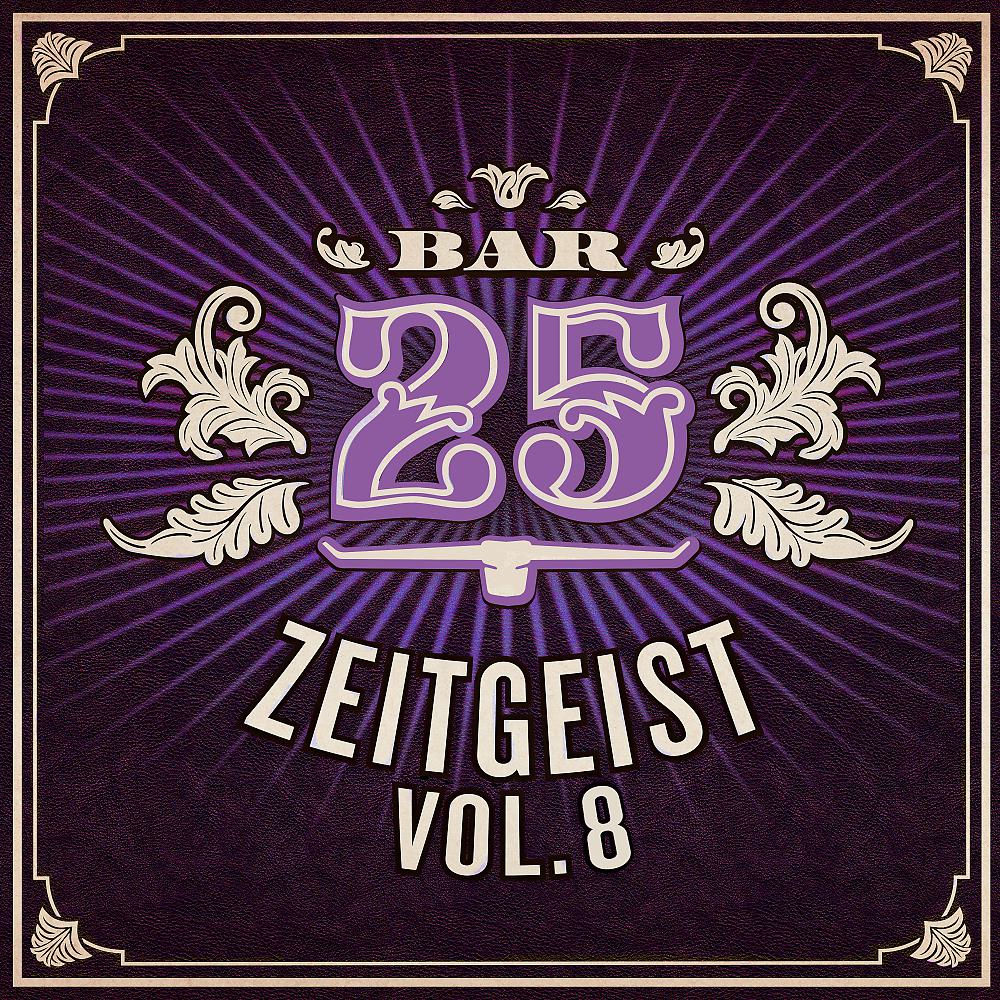 Постер альбома Bar25 - Zeitgeist, Vol. 8