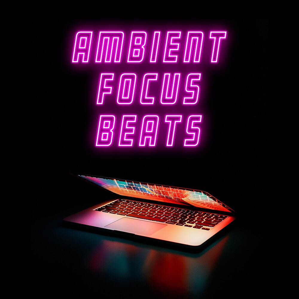 Постер альбома Ambient Focus Beats