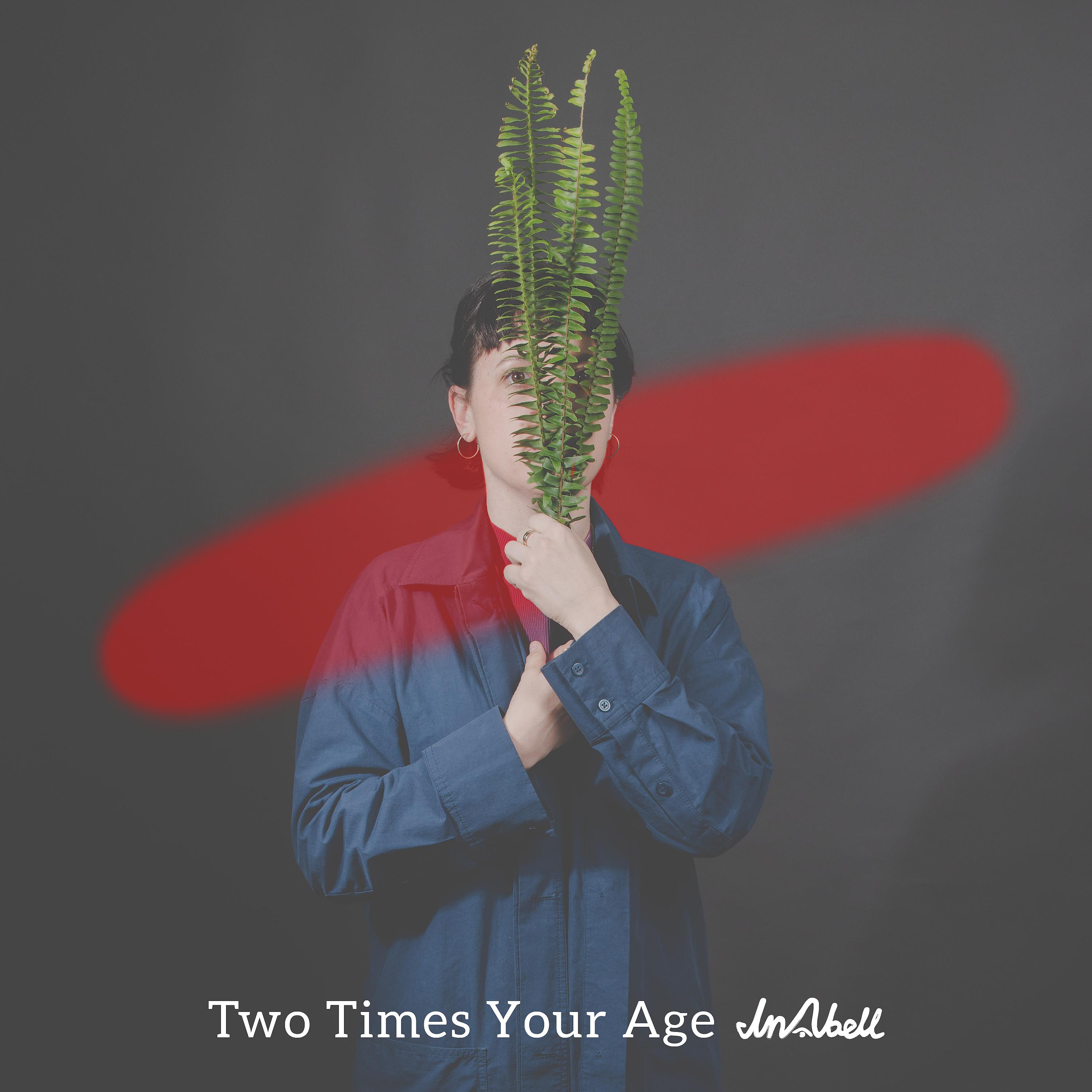 Постер альбома Two Times Your Age