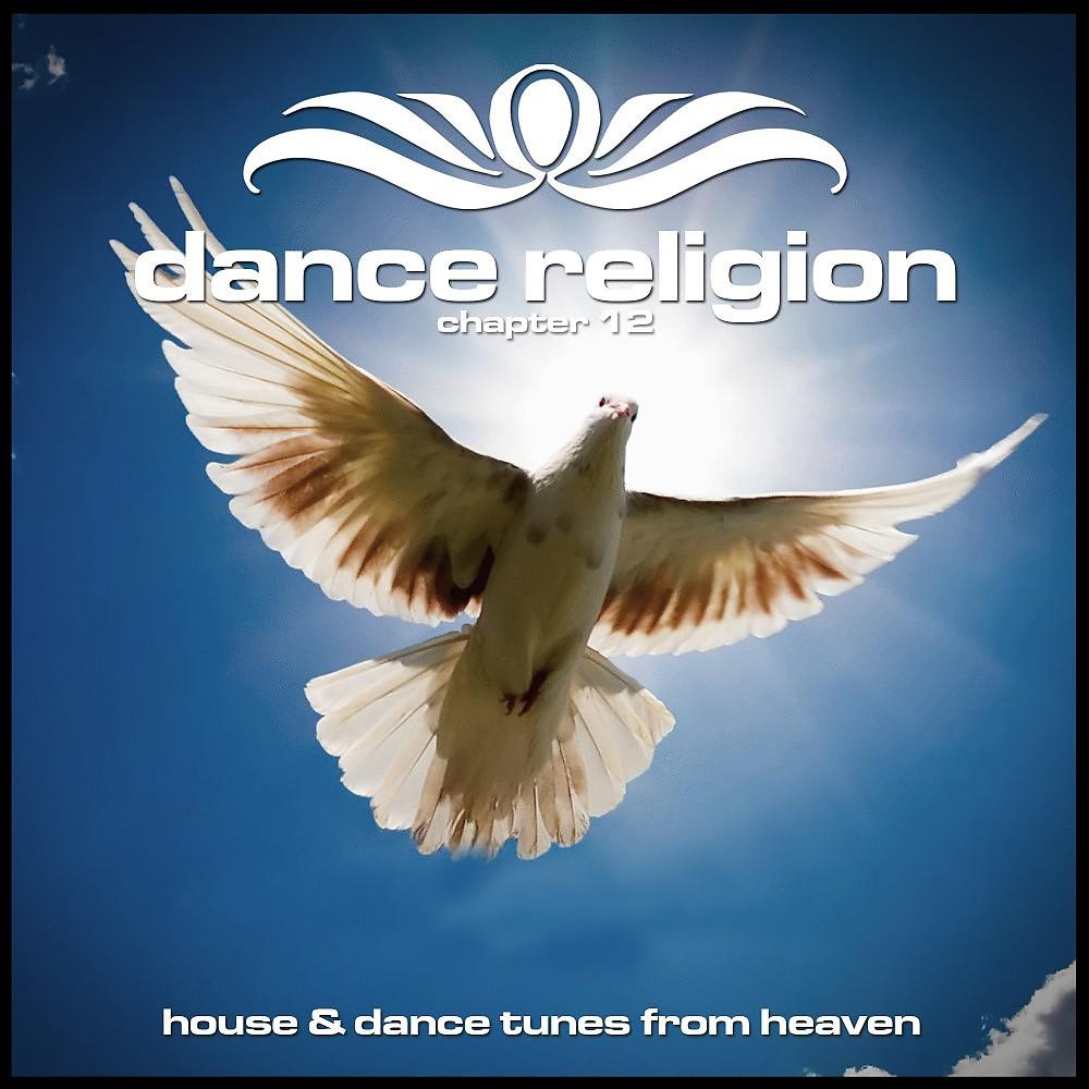 Постер альбома Dance Religion 12 (House & Dance Tunes from Heaven)