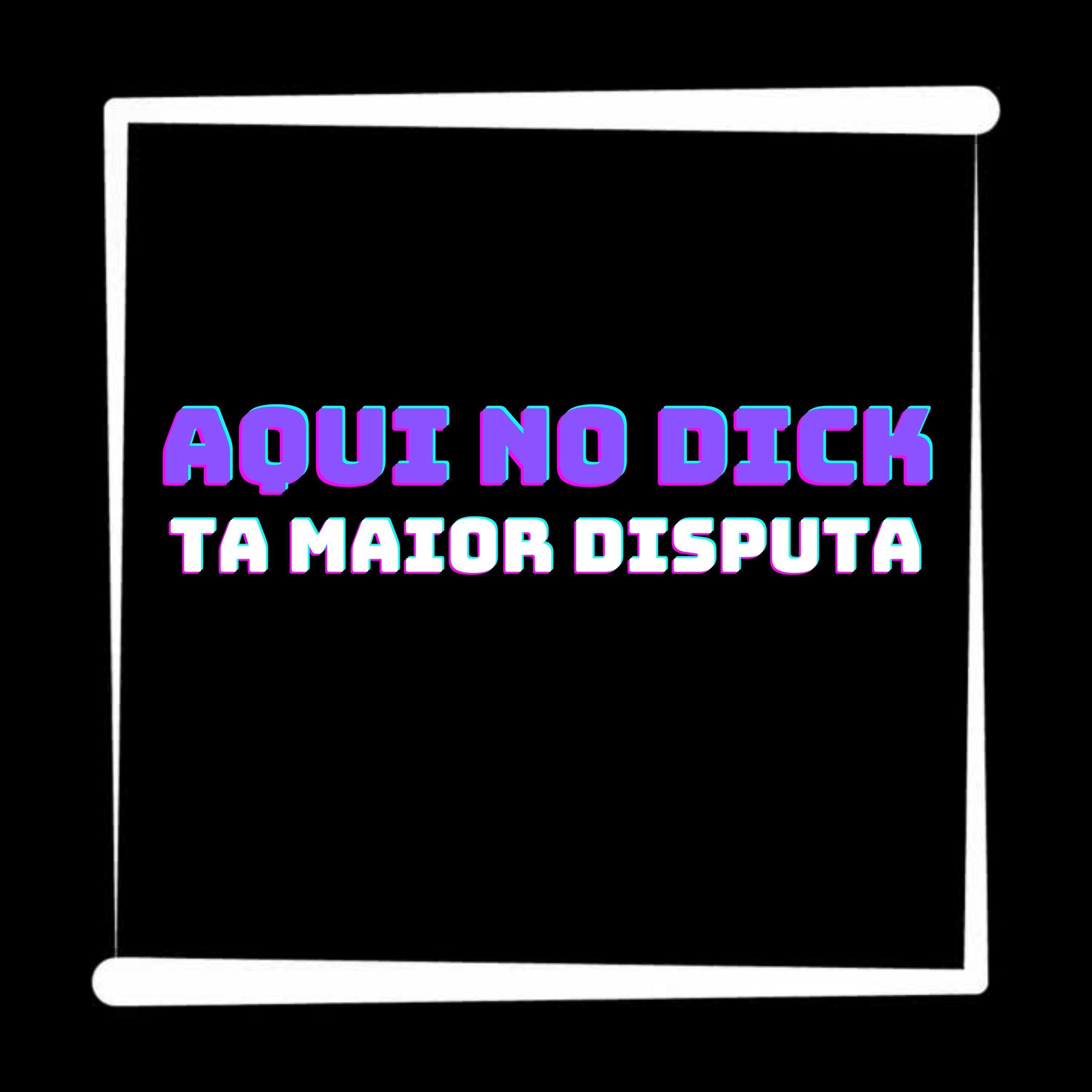 Постер альбома Aqui no Dick Ta Maior Disputa