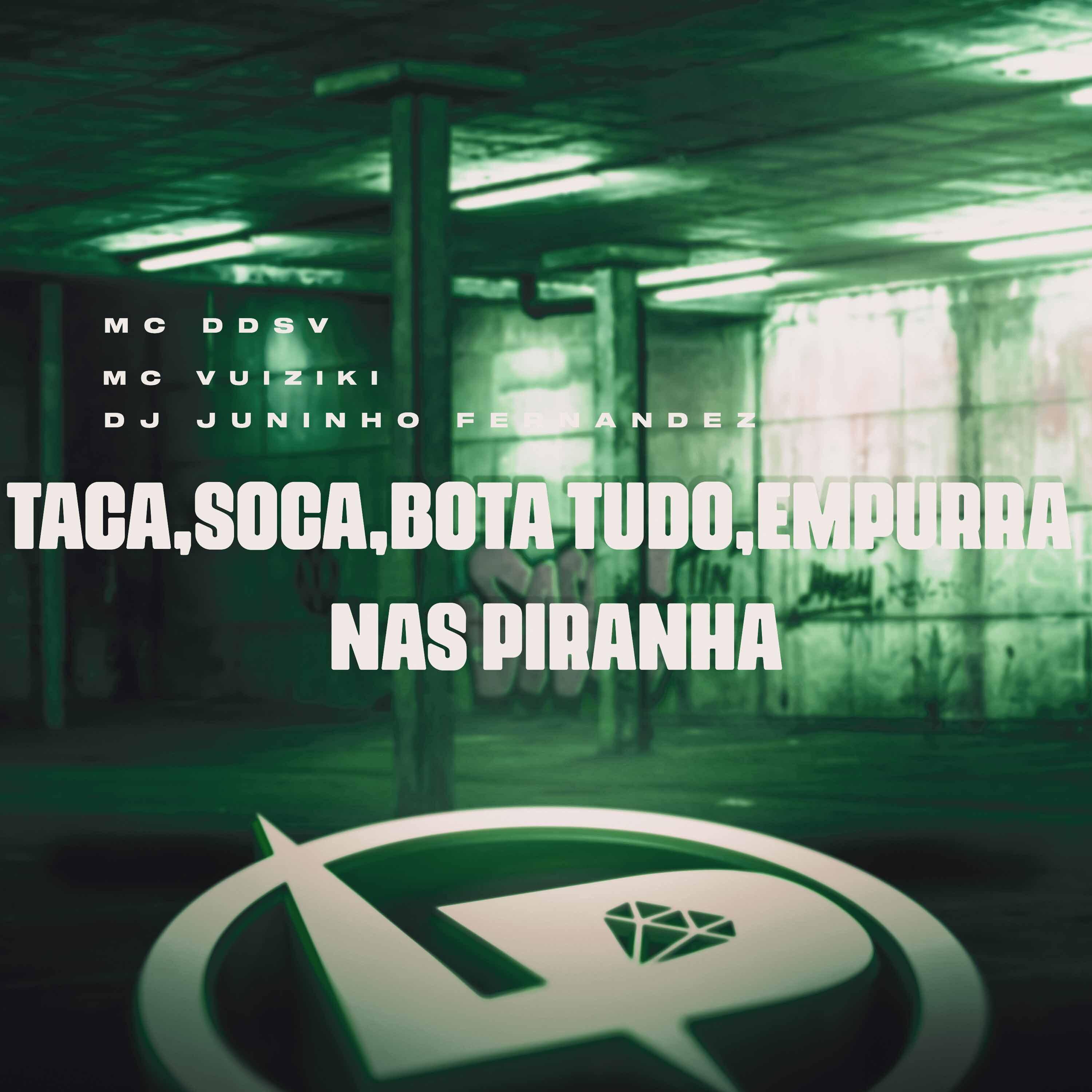 Постер альбома Taca,Soca,Bota Tudo,Empurra nas Piranha