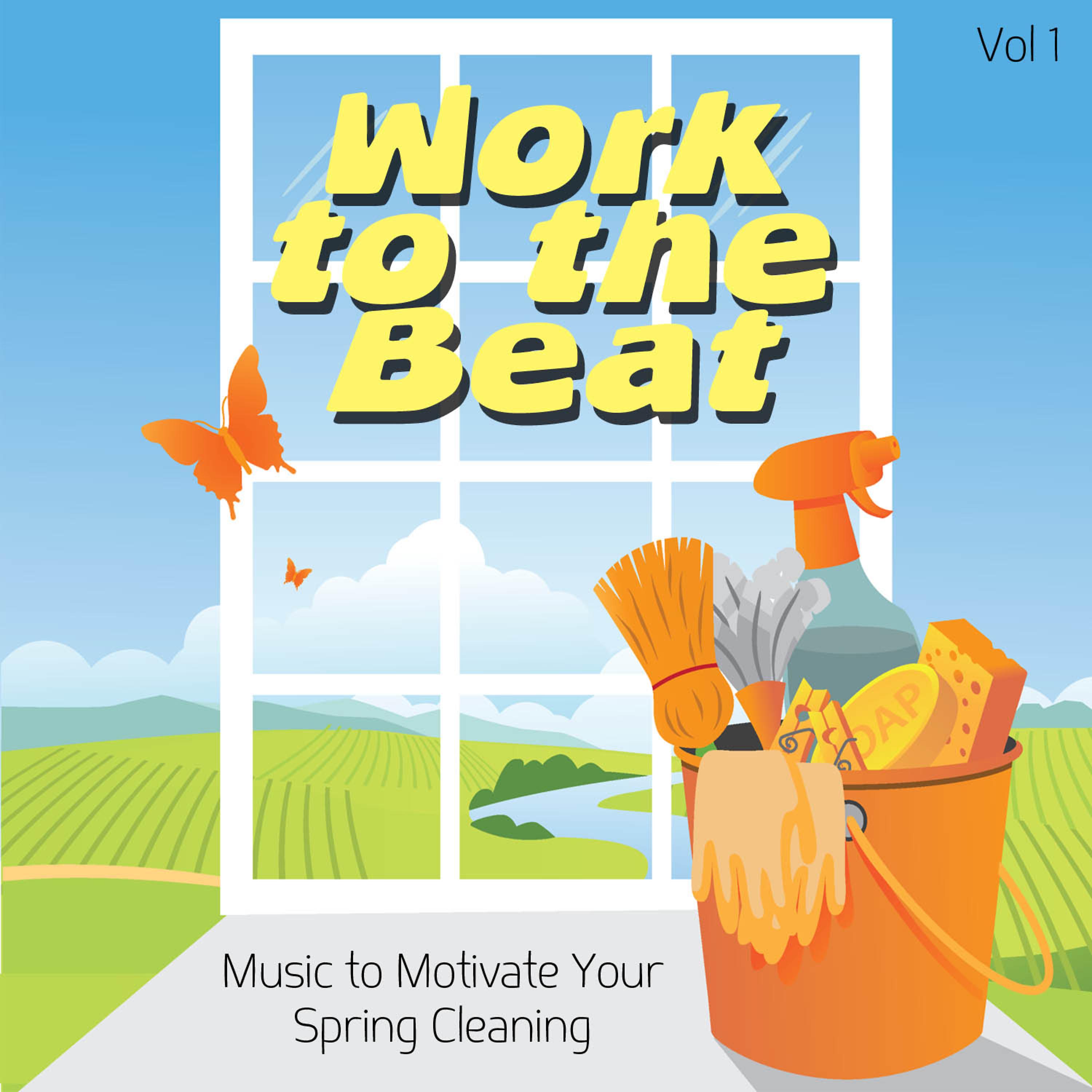 Постер альбома Work to the Beat - Music to Motivate Your Spring Cleaning, Vol. 1