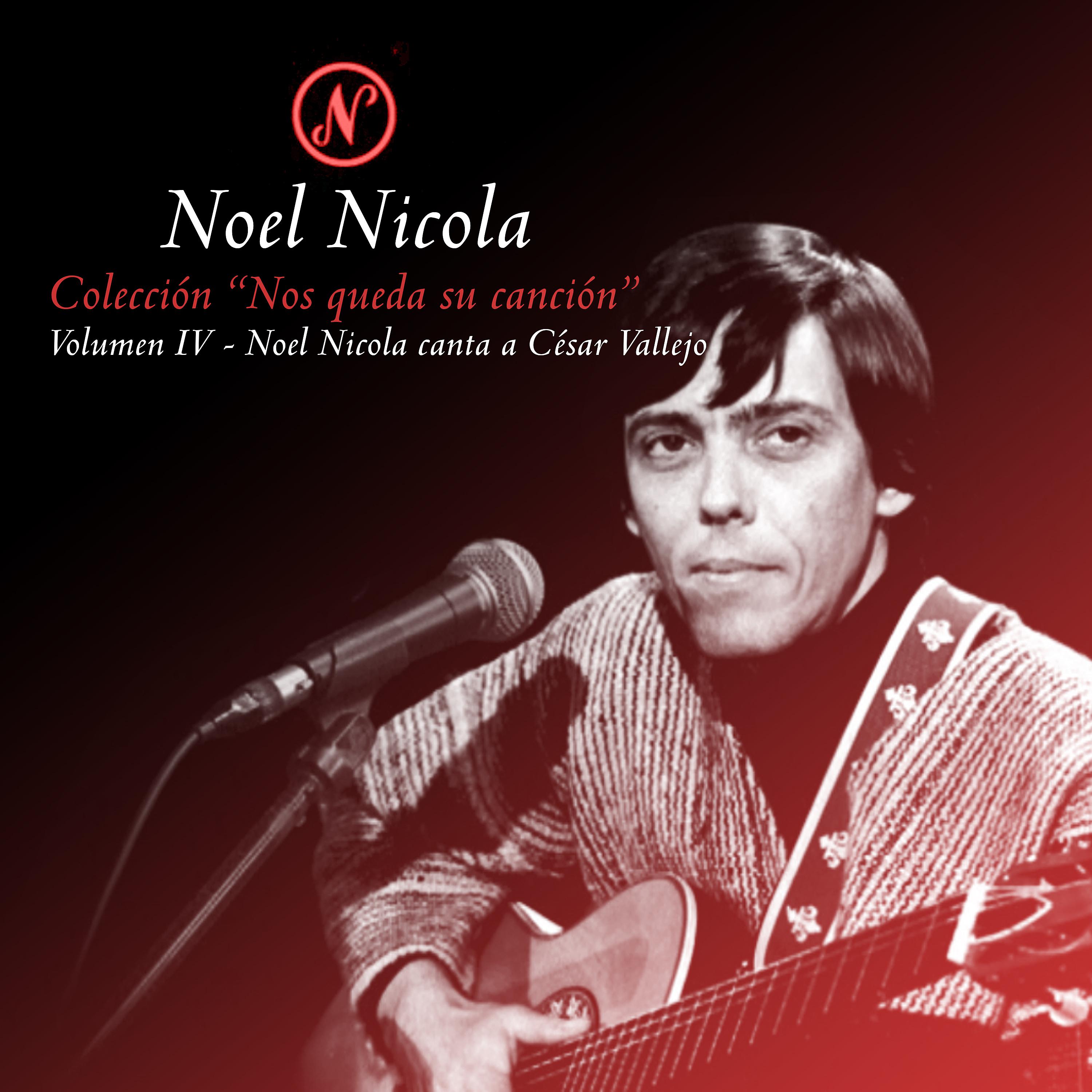 Постер альбома Colección Nos Queda Su Canción, Vol. 4: Noel Nicola Canta a César Vallejos