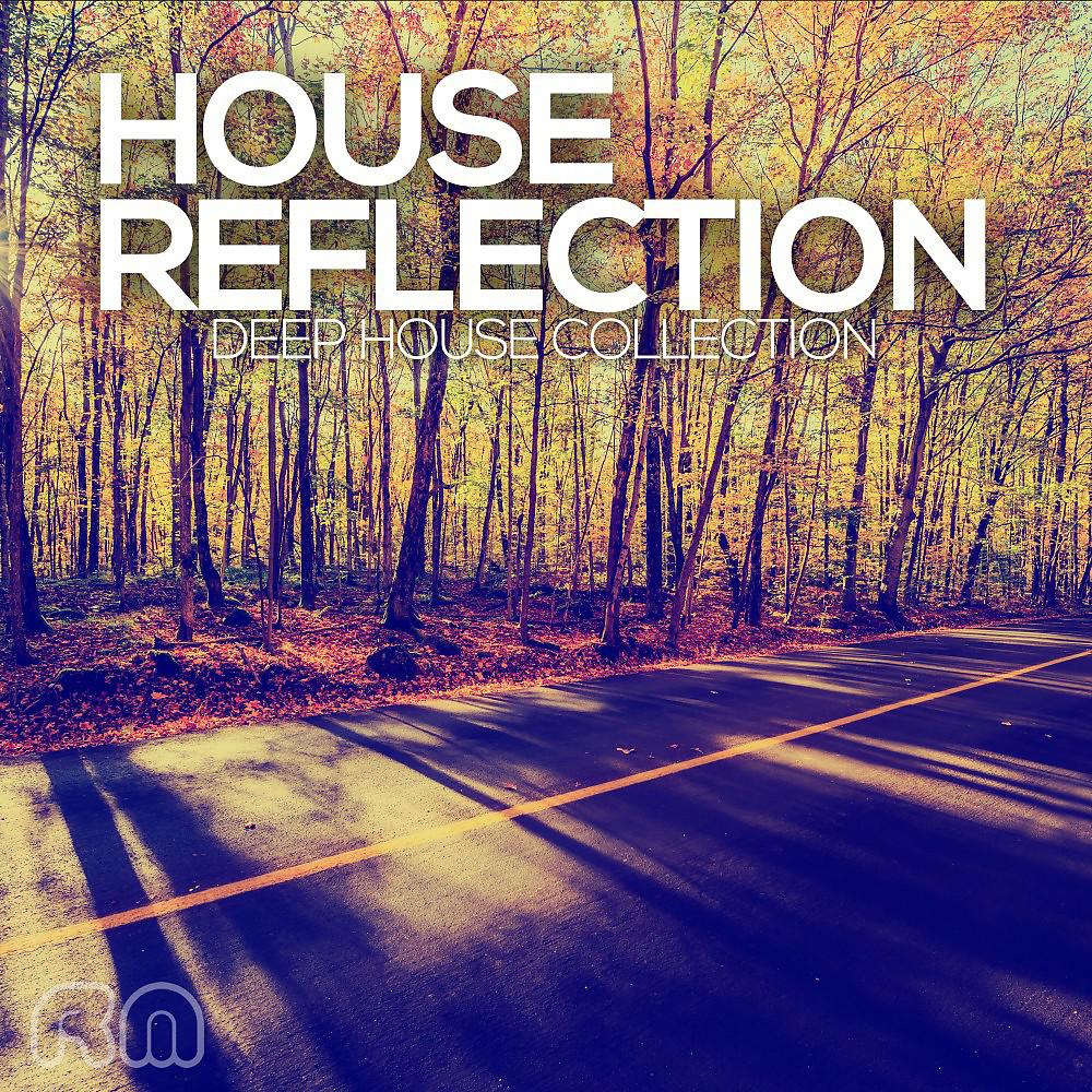 Постер альбома House Reflection - Deep House Collection