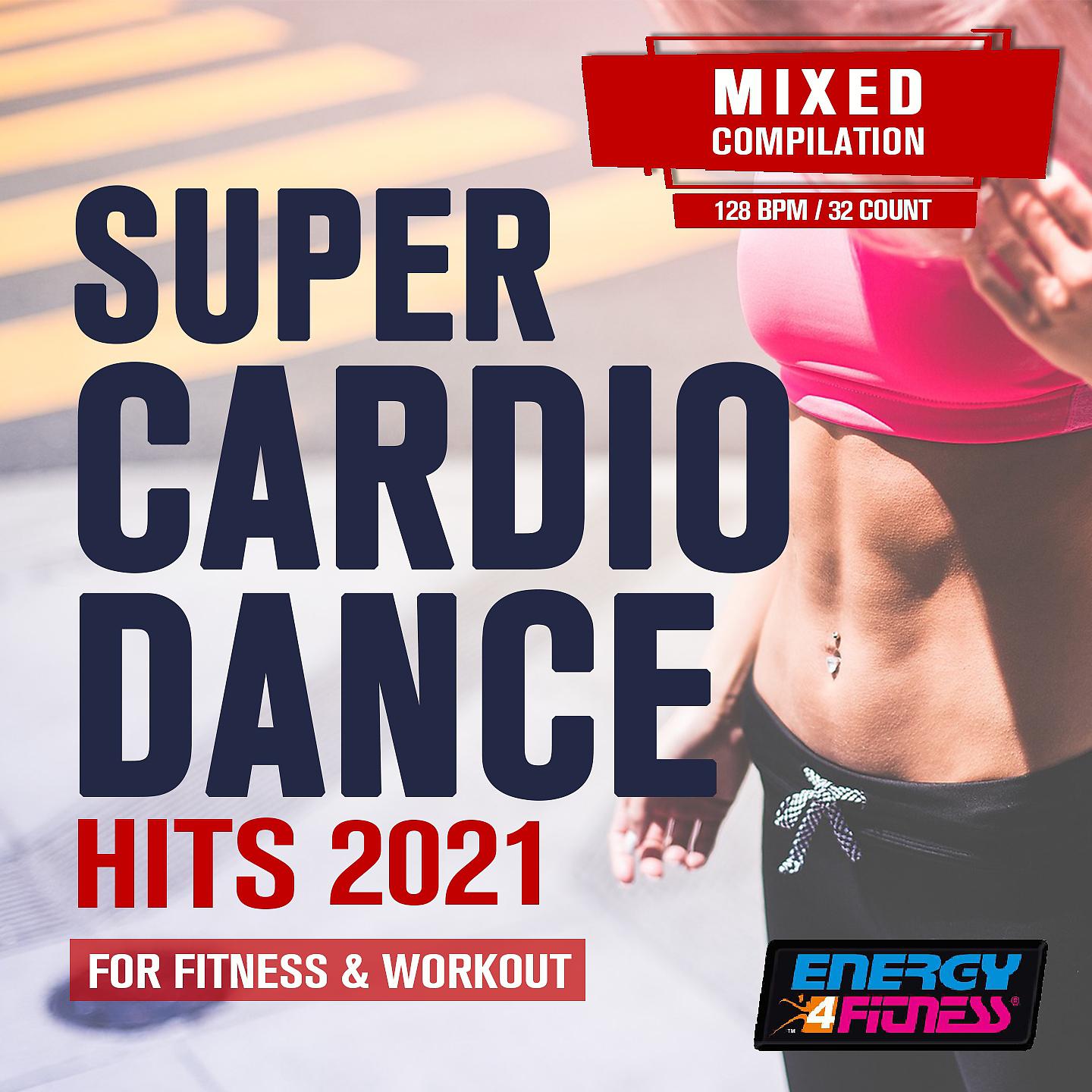 Постер альбома Super Cardio Dance Hits for Fitness & Workout 2021
