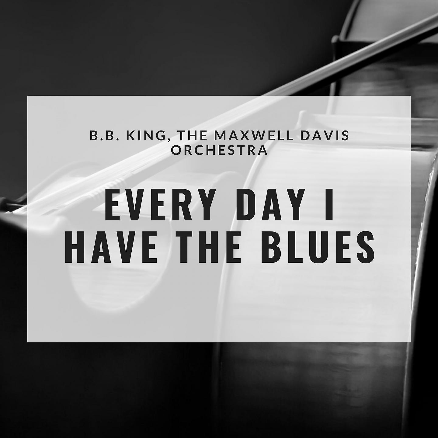 Постер альбома Every Day I Have the Blues