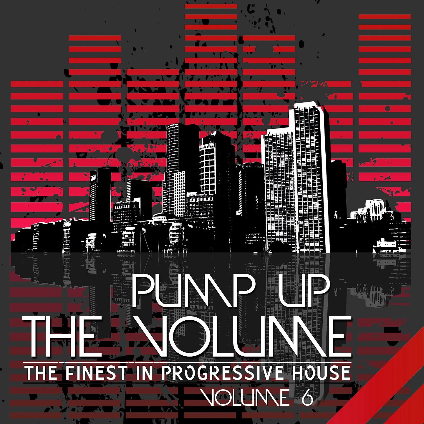 Постер альбома Pump Up The, Vol. - The Finest In Progressive House, Vol. 6