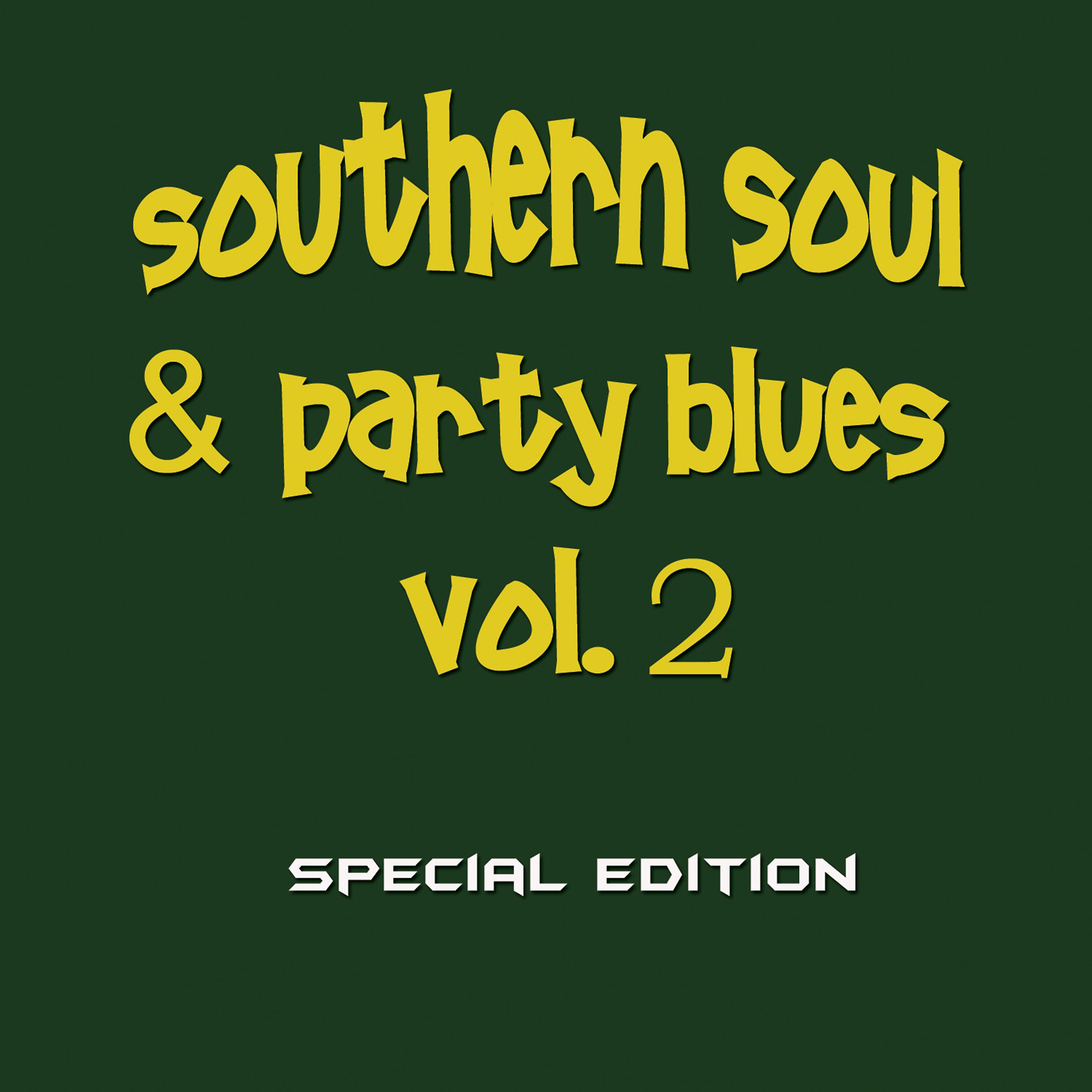 Постер альбома Southern Soul & Party Blues, Vol. 2 (Special Edition)