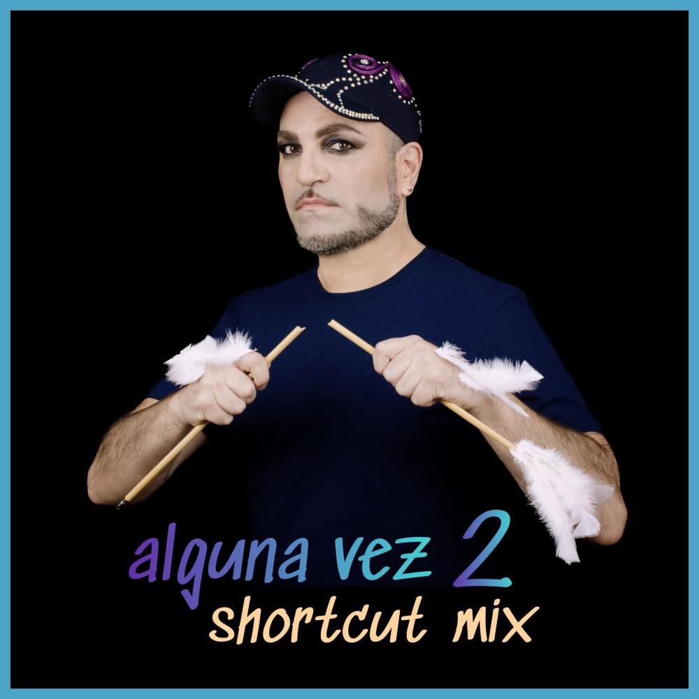 Постер альбома Alguna Vez 2 (Shortcut Mix)