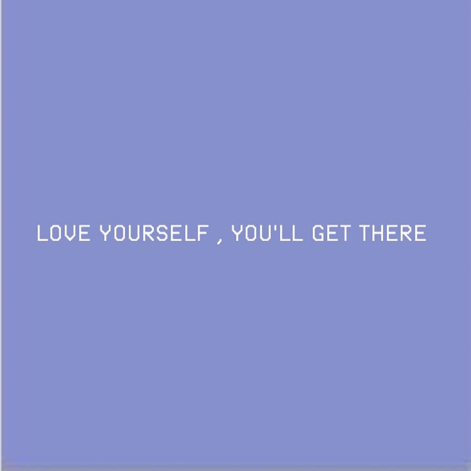 Постер альбома Love Yourself, You'll Get There