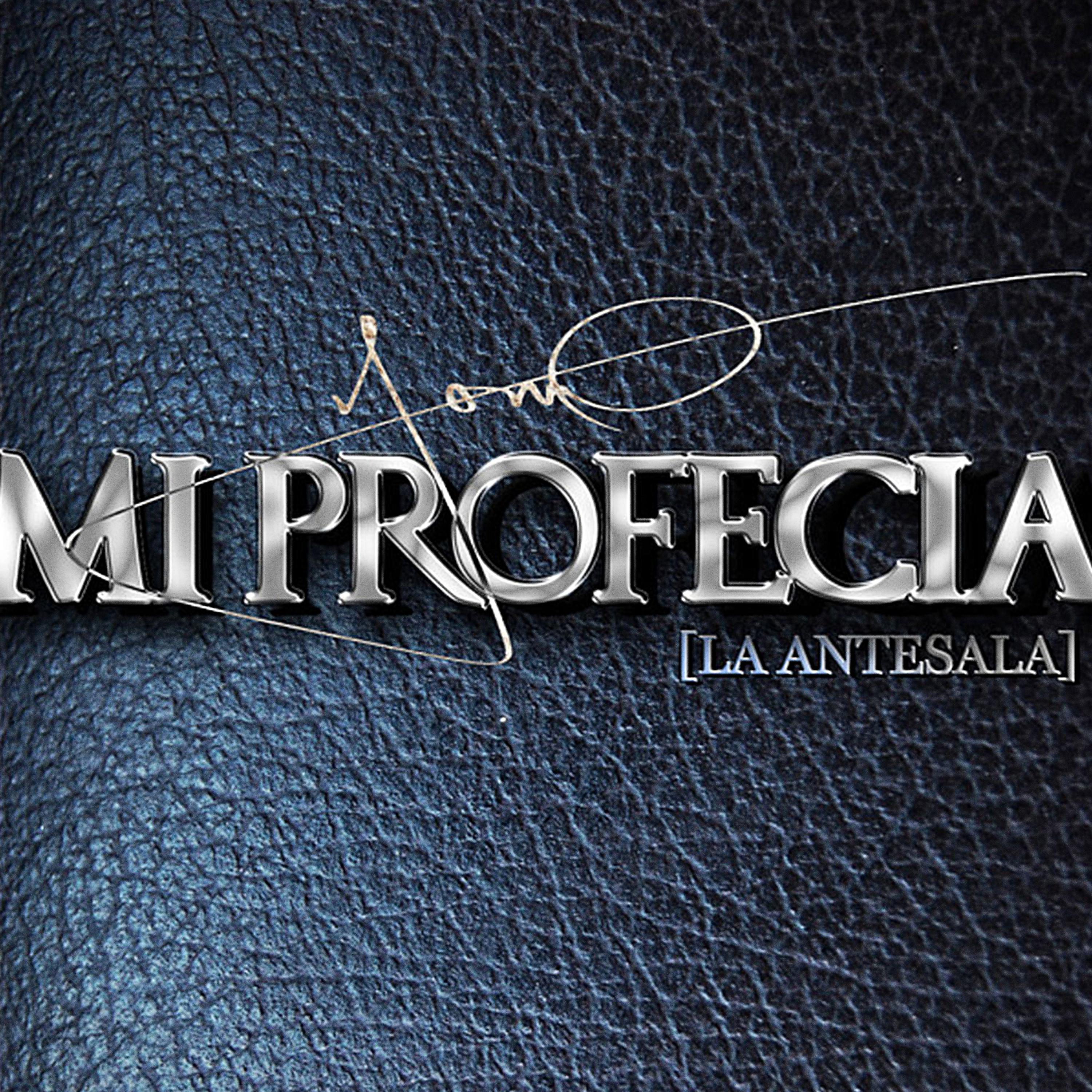 Постер альбома Mi Profecia la Antesala