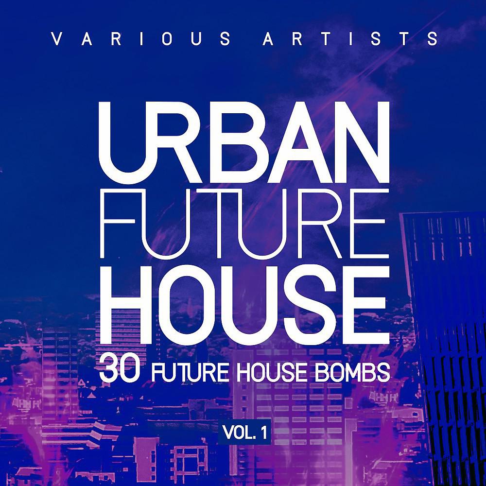 Постер альбома Urban Future House, Vol. 1 (30 Future House Bombs)