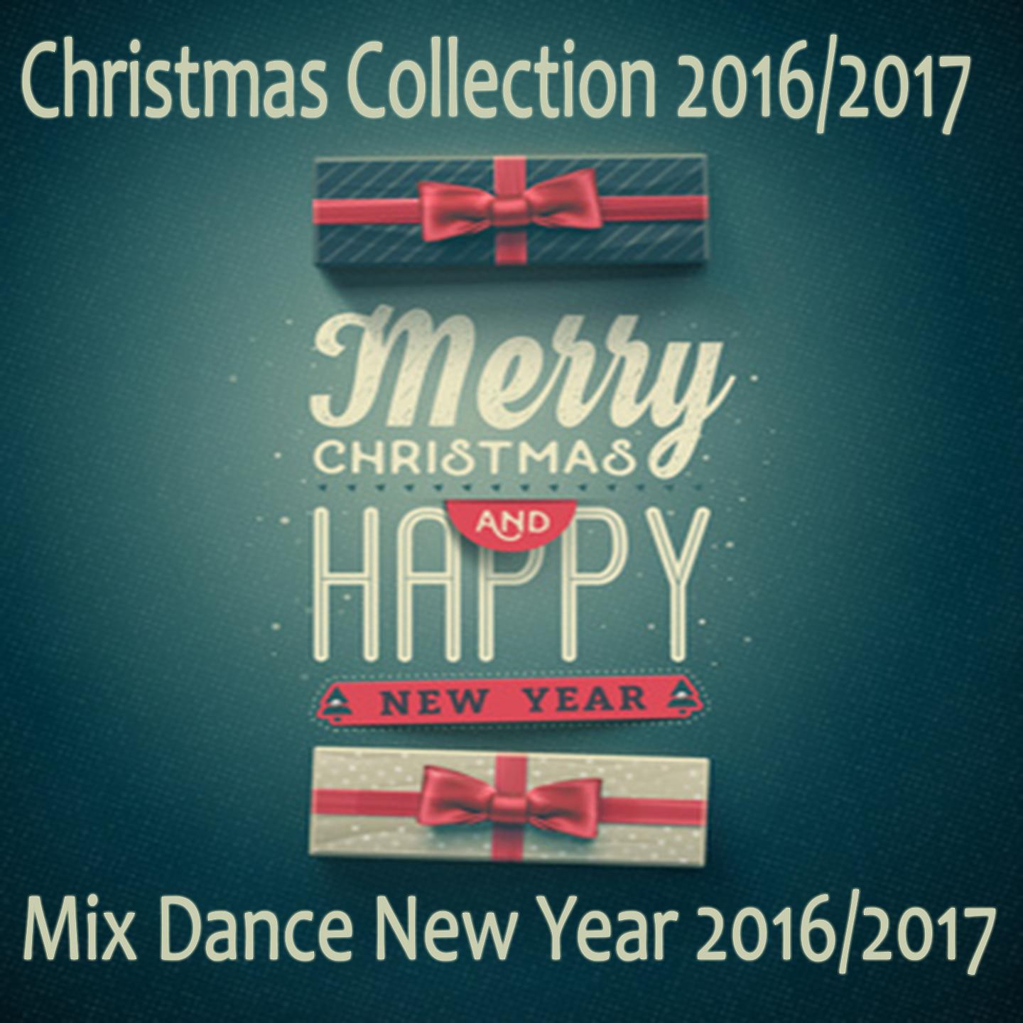 Постер альбома Christmas Collection 2016/2017 - Mix Dance New Year 2016/2017