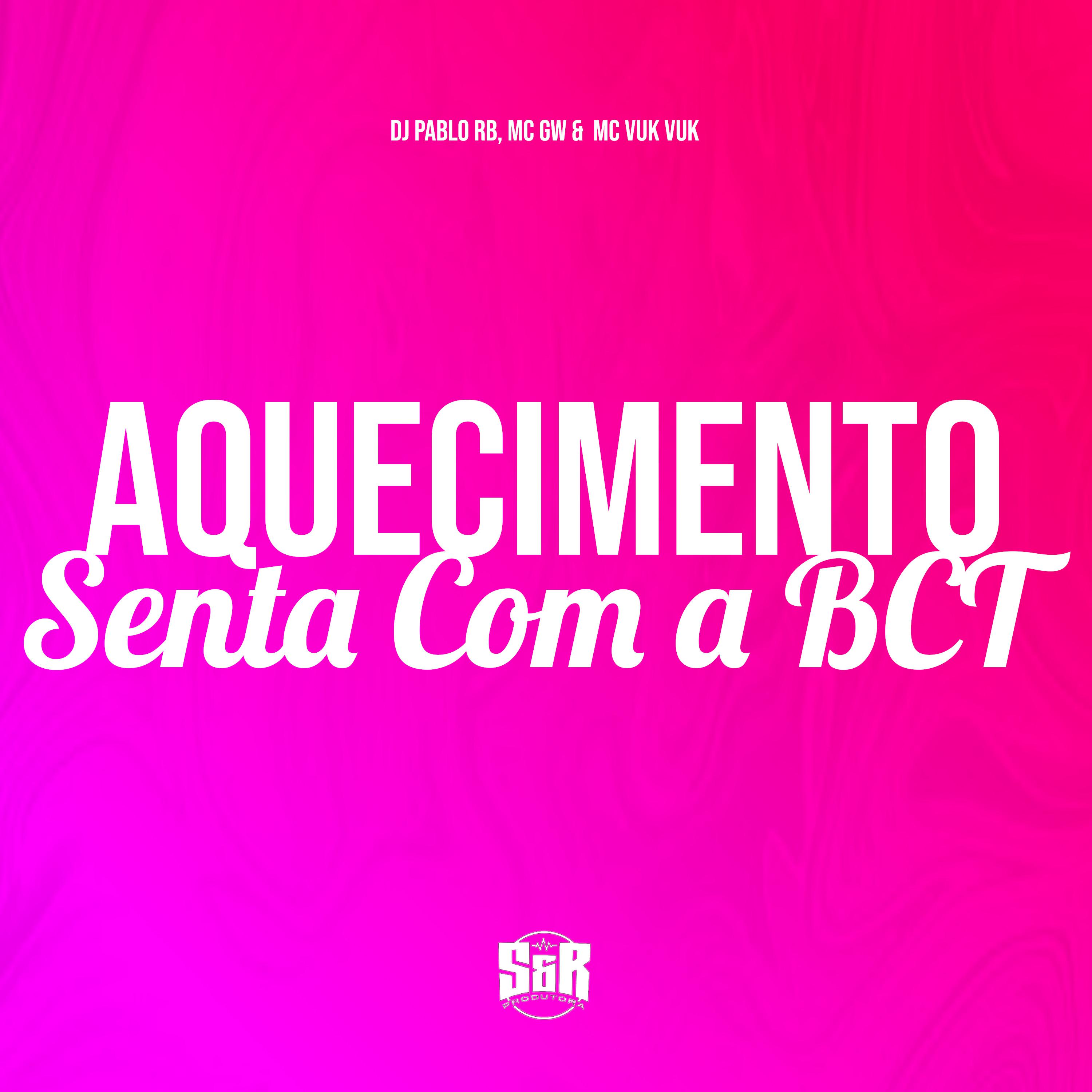 Постер альбома Aquecimento Senta Com a Bct