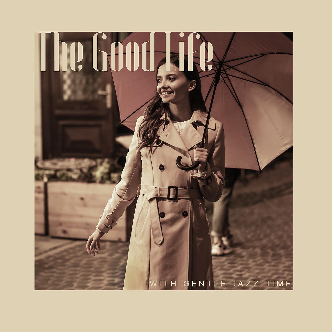Постер альбома The Good Life with Gentle Jazz Time