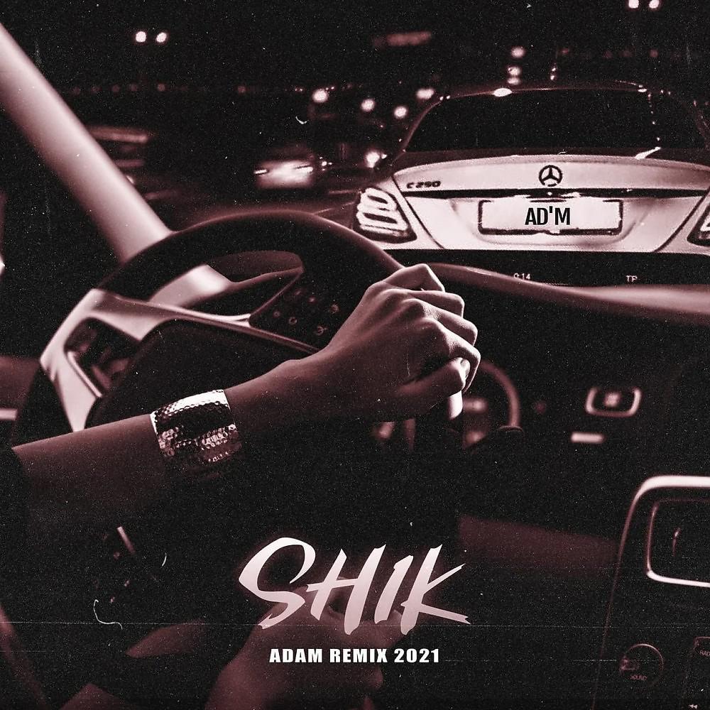 Постер альбома Shik (Adam Remix 2021)