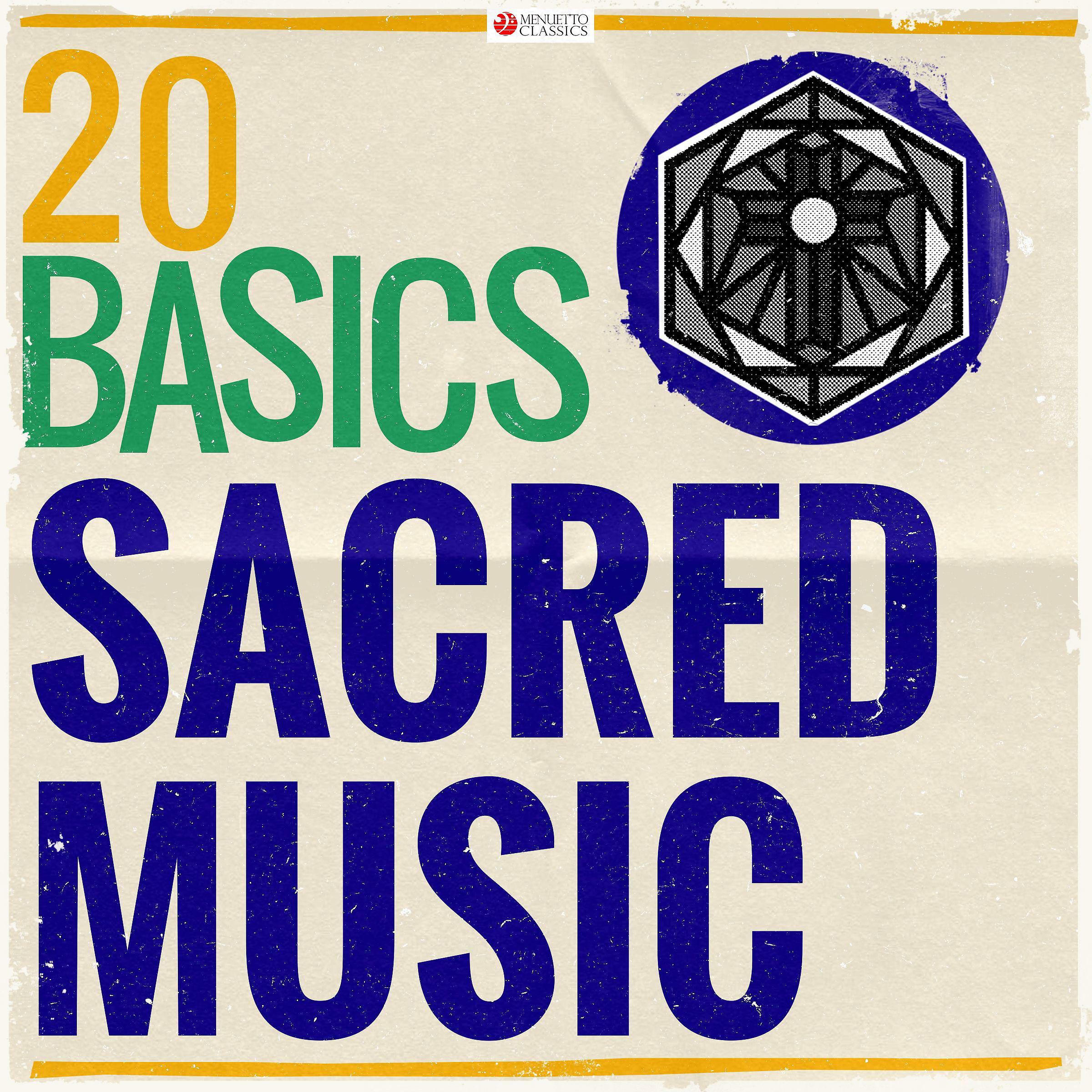 Постер альбома 20 Basics: Sacred Music (20 Classical Masterpieces)