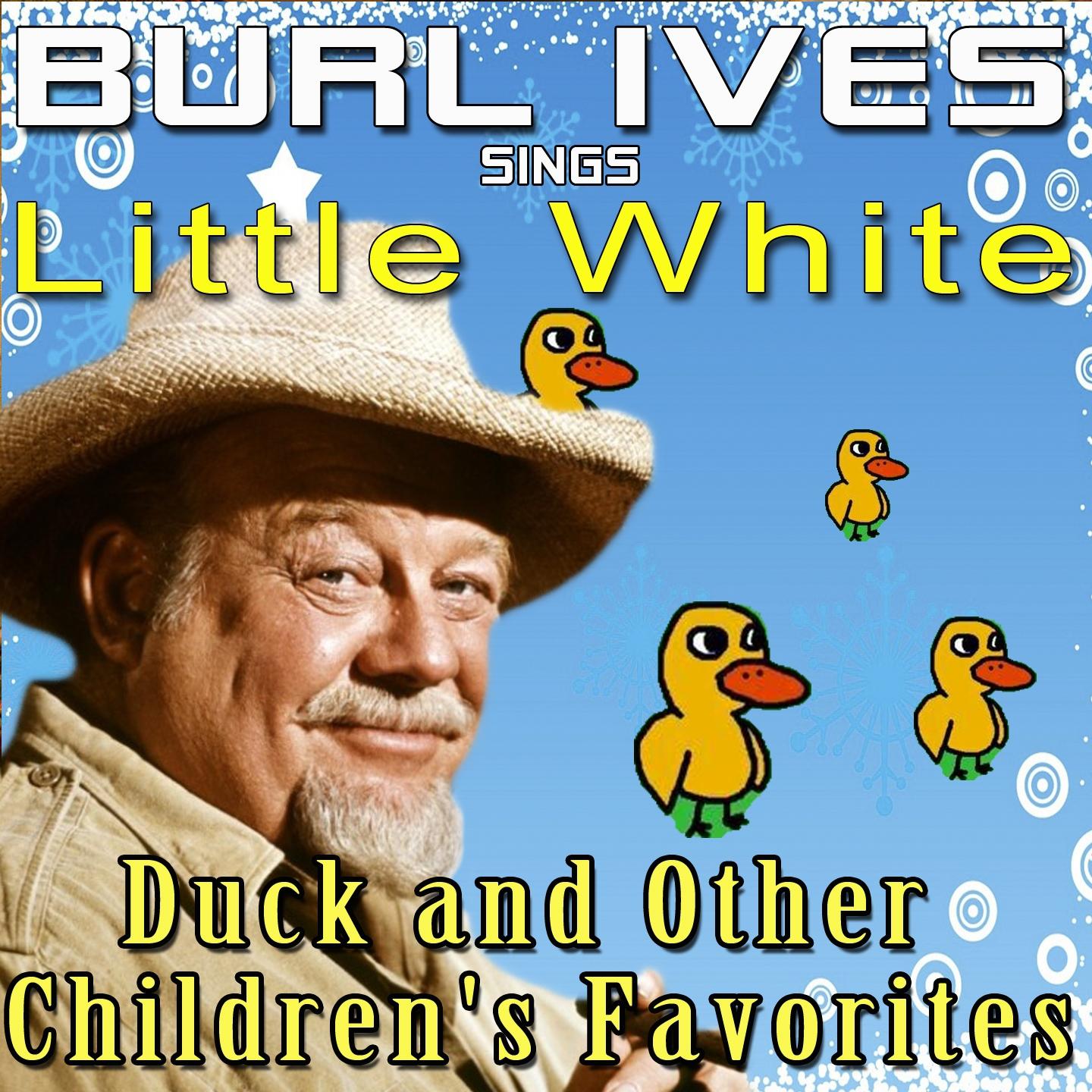 Постер альбома Burl Ives Sings Little White Duck and Other Children's Favorites