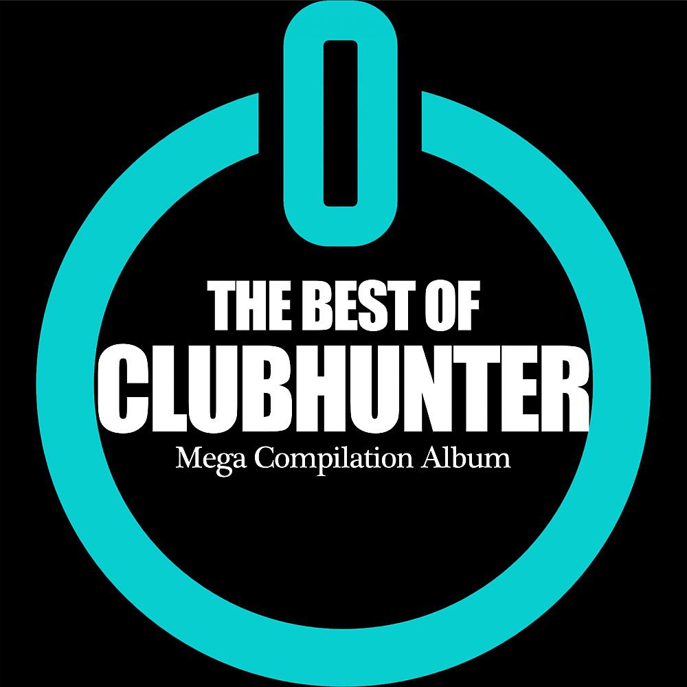 Постер альбома The Best of Clubhunter. Mega Compilation Album