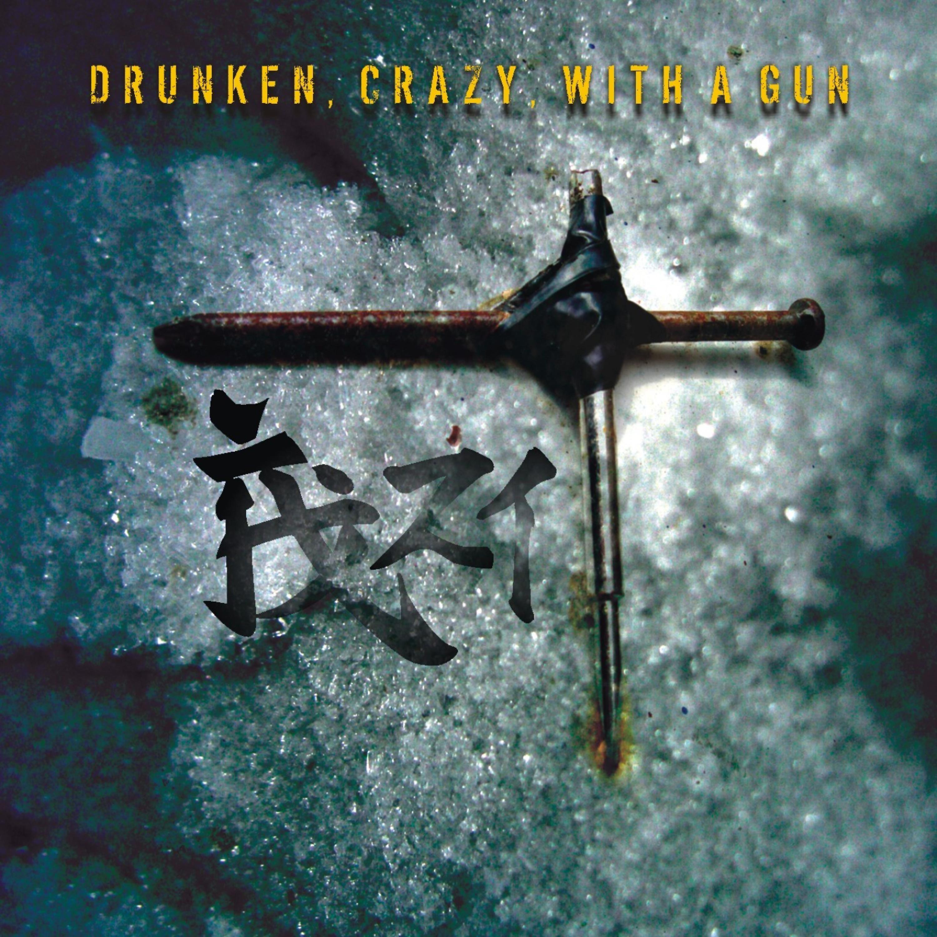 Постер альбома Drunken, Crazy, With a Gun