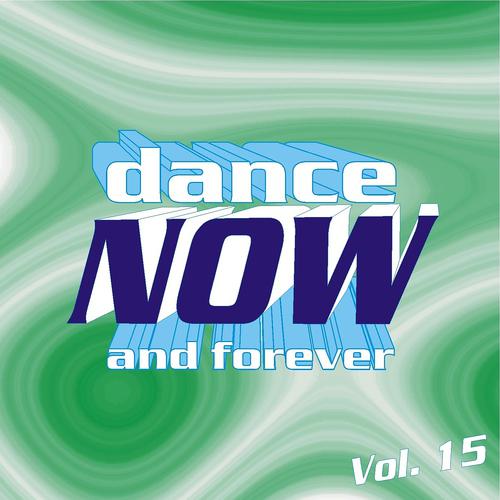 Постер альбома Dance Now and Forever, Vol. 15