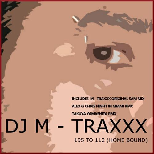 Dj M - Traxxx - 195 to 112 (Takuya Yamashita Remix)