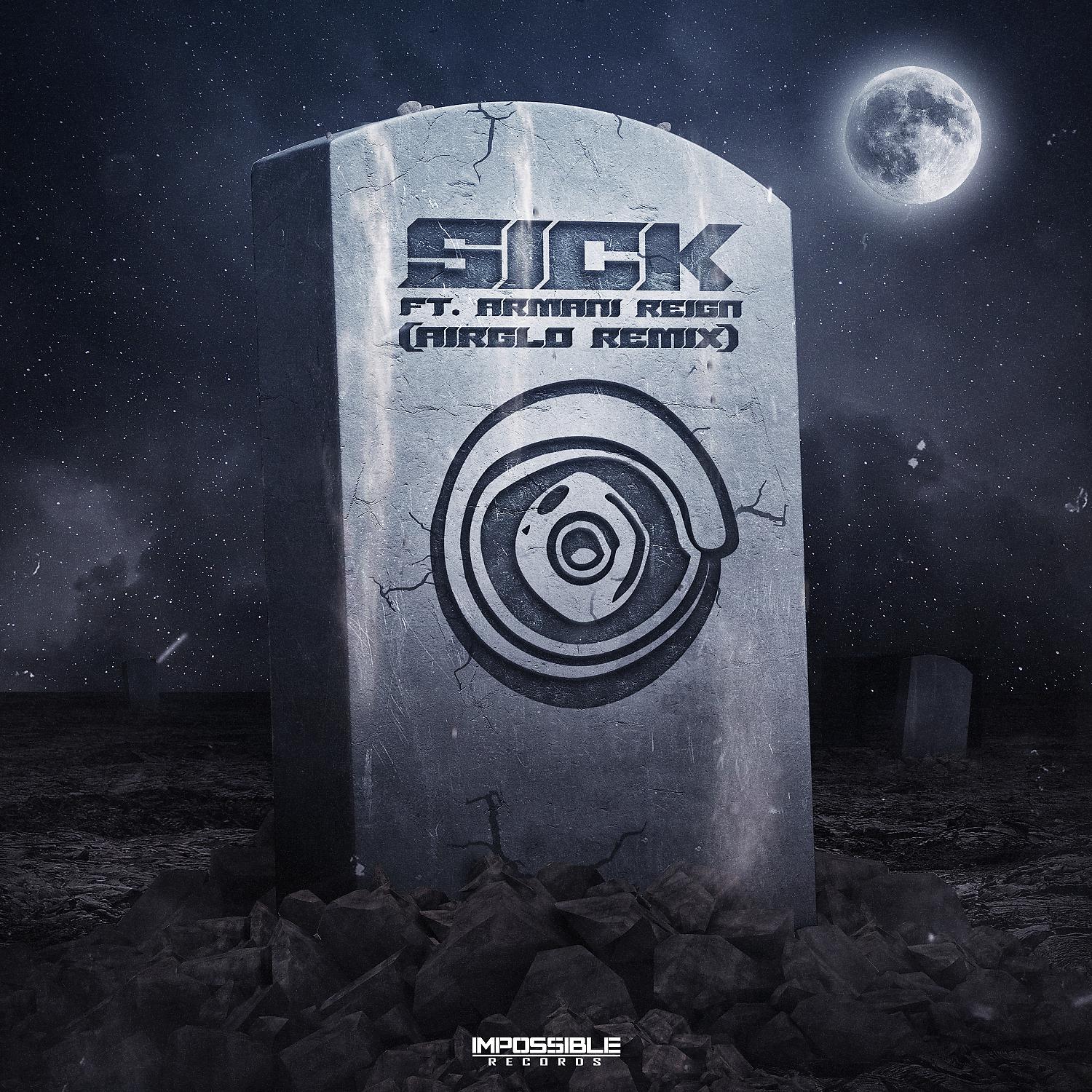 Постер альбома Sick (feat. Armanni Reign) [AIRGLO Remix]