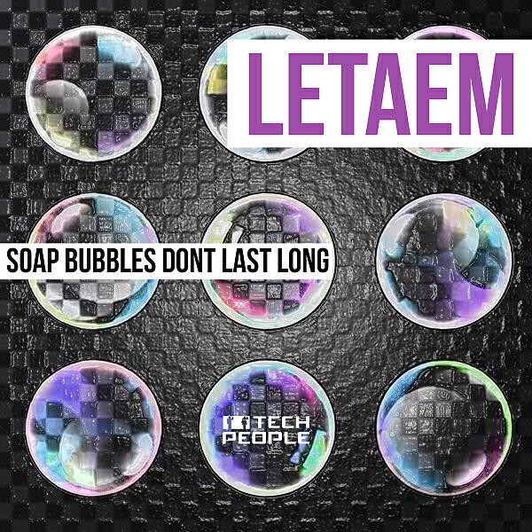 Letaem - Soap Bubbles Dont Last Long
