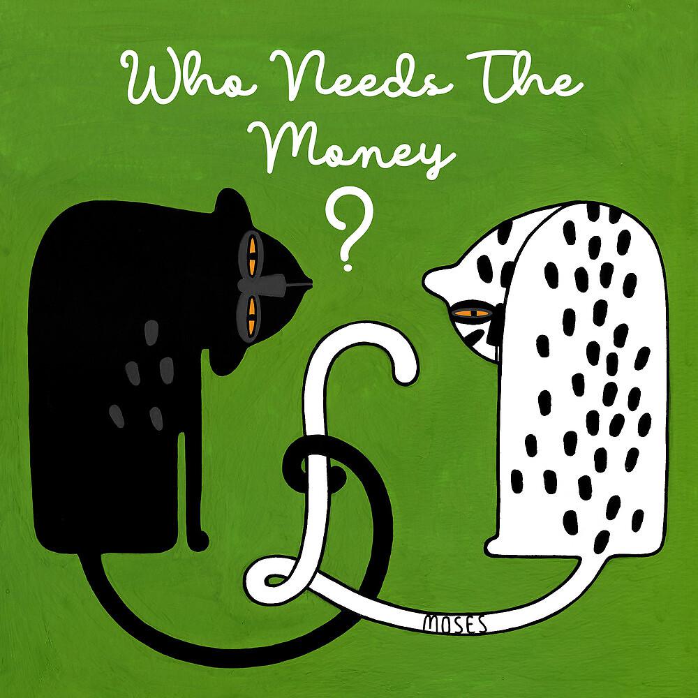 Постер альбома Who Needs The Money?